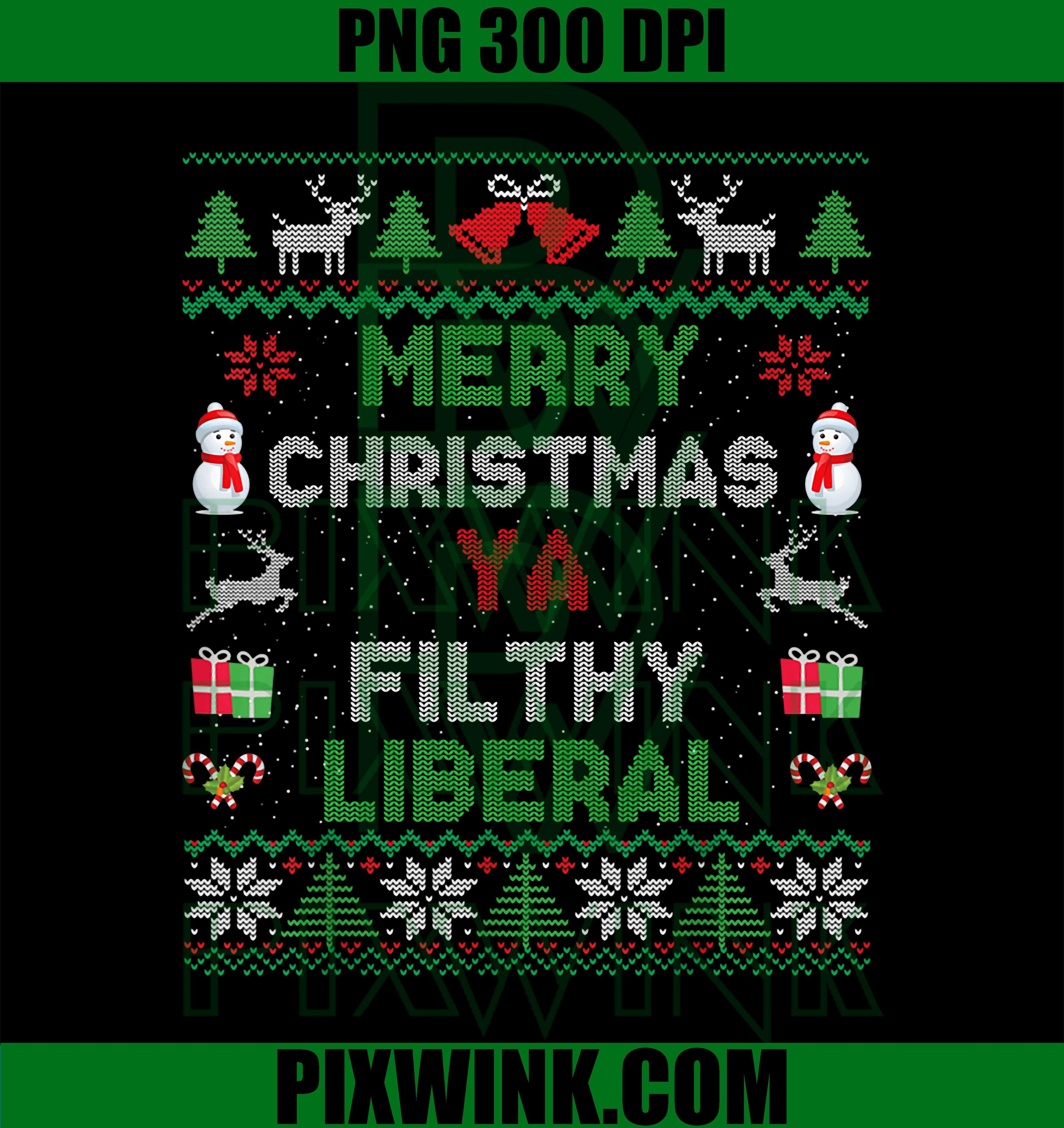 Merry Christmas Ya Filthy Liberal Ugly PNG,  Xmas Trendy PNG