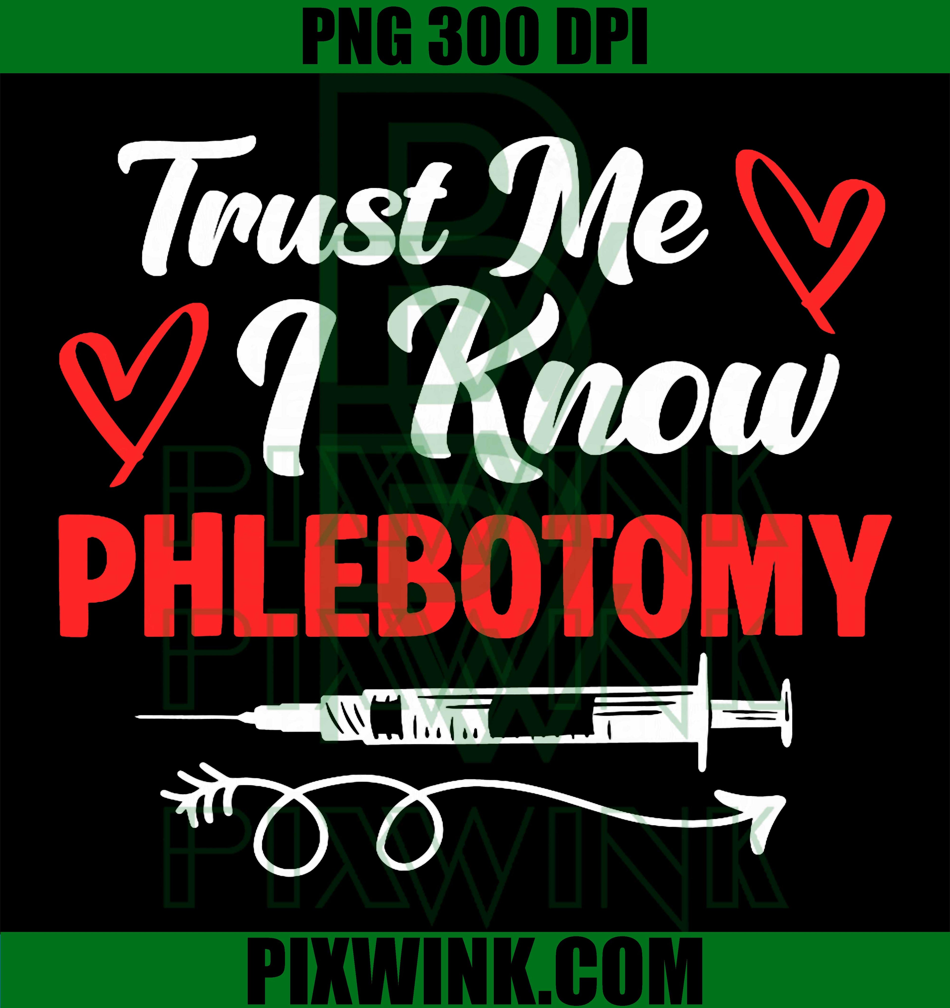 Phlebotomy PNG, Trust Me Phlebotomist PNG, Medical Humor Design PNG