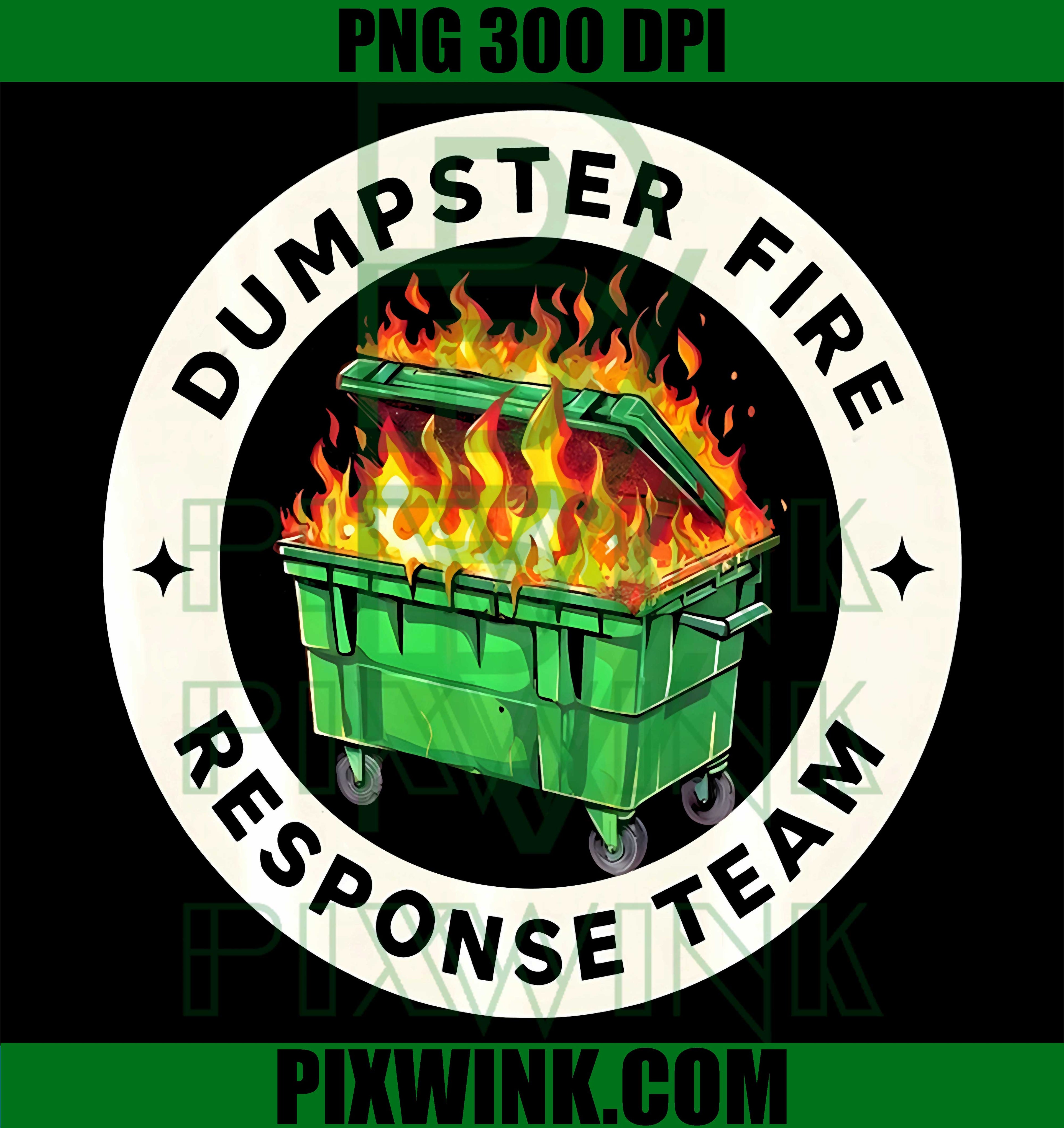 Funny Dumpster Fire Response Team PNG, Humor Chaos Meme PNG