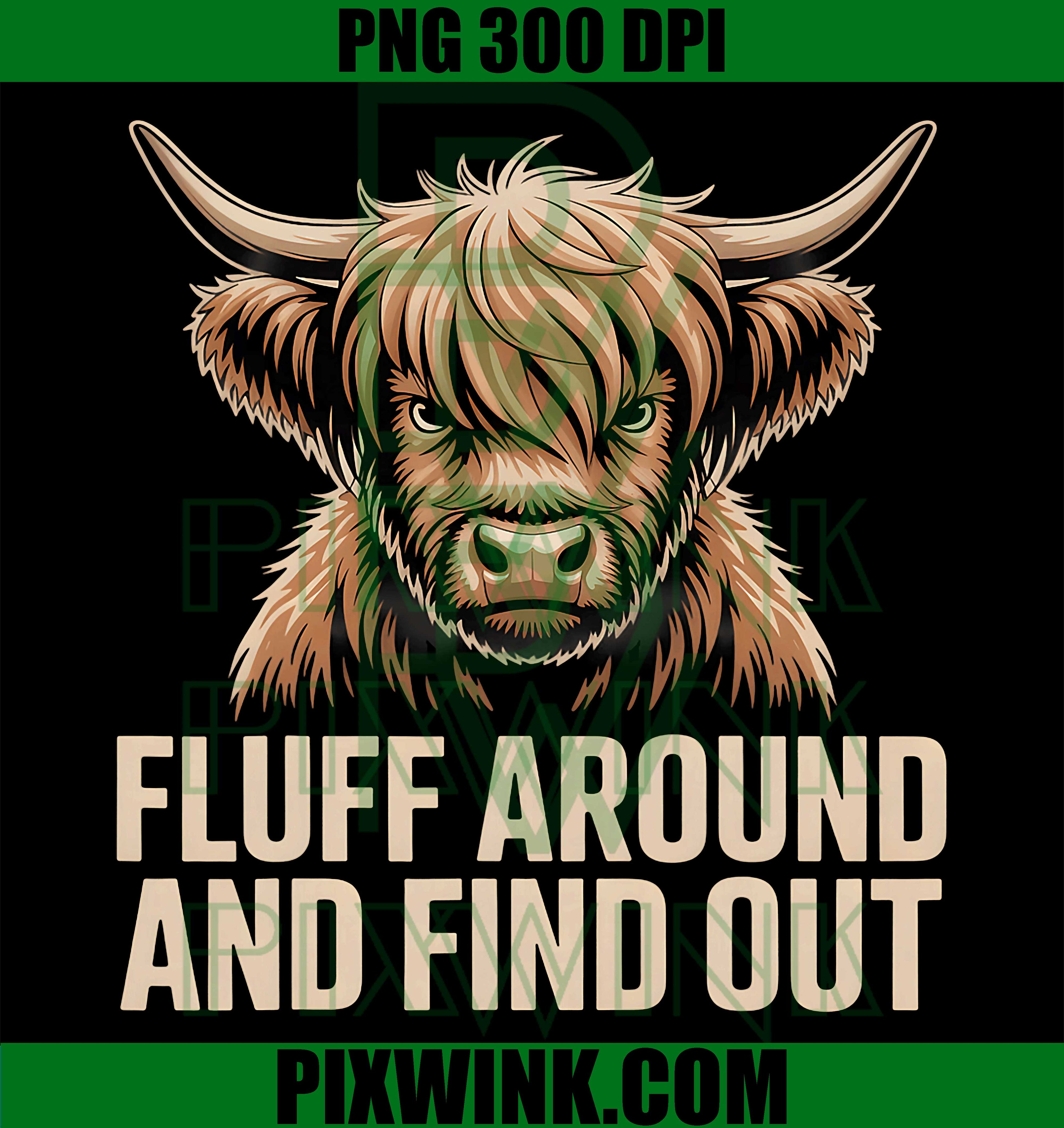 Fluff Around Find Out PNG, Funny Highland Cow PNG Design