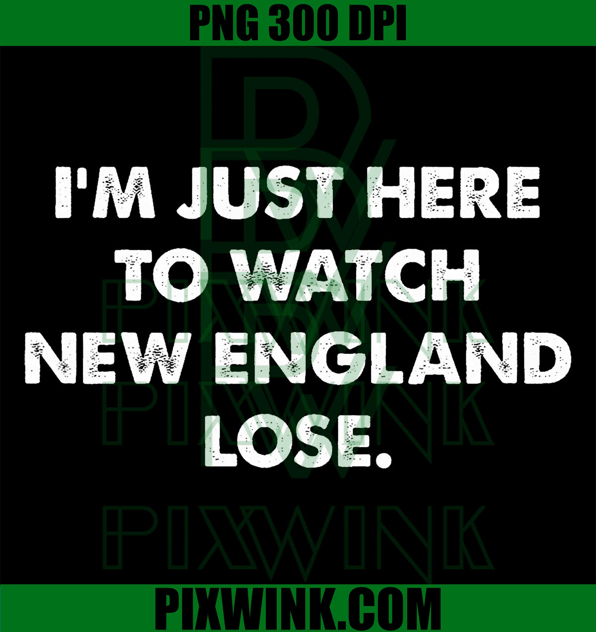 Retro Im Just Here To Watch New England Lose PNG, Funny Sports Quote PNG
