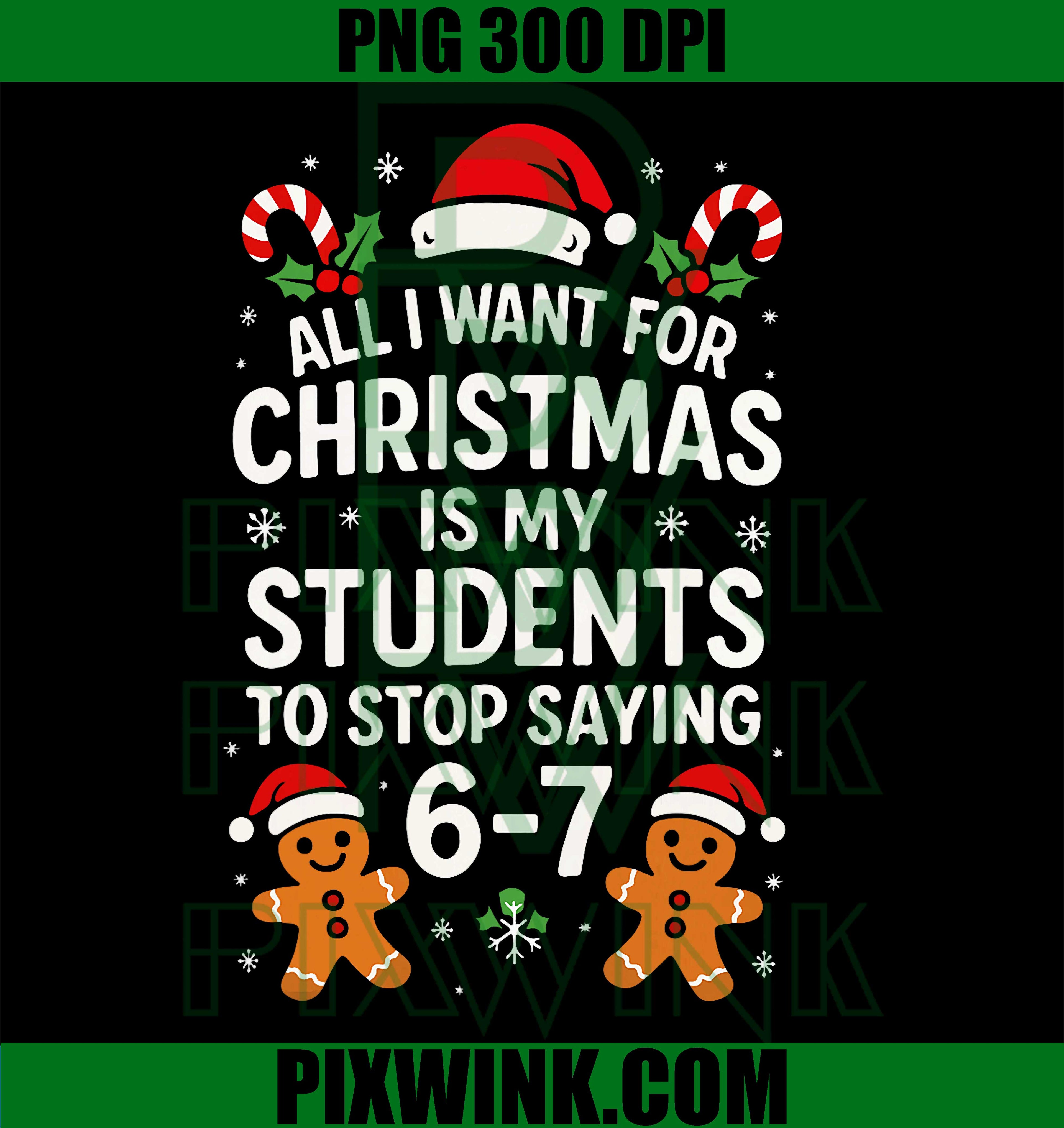 All I Want for Christmas is My Students to Stop Saying 67 PNG