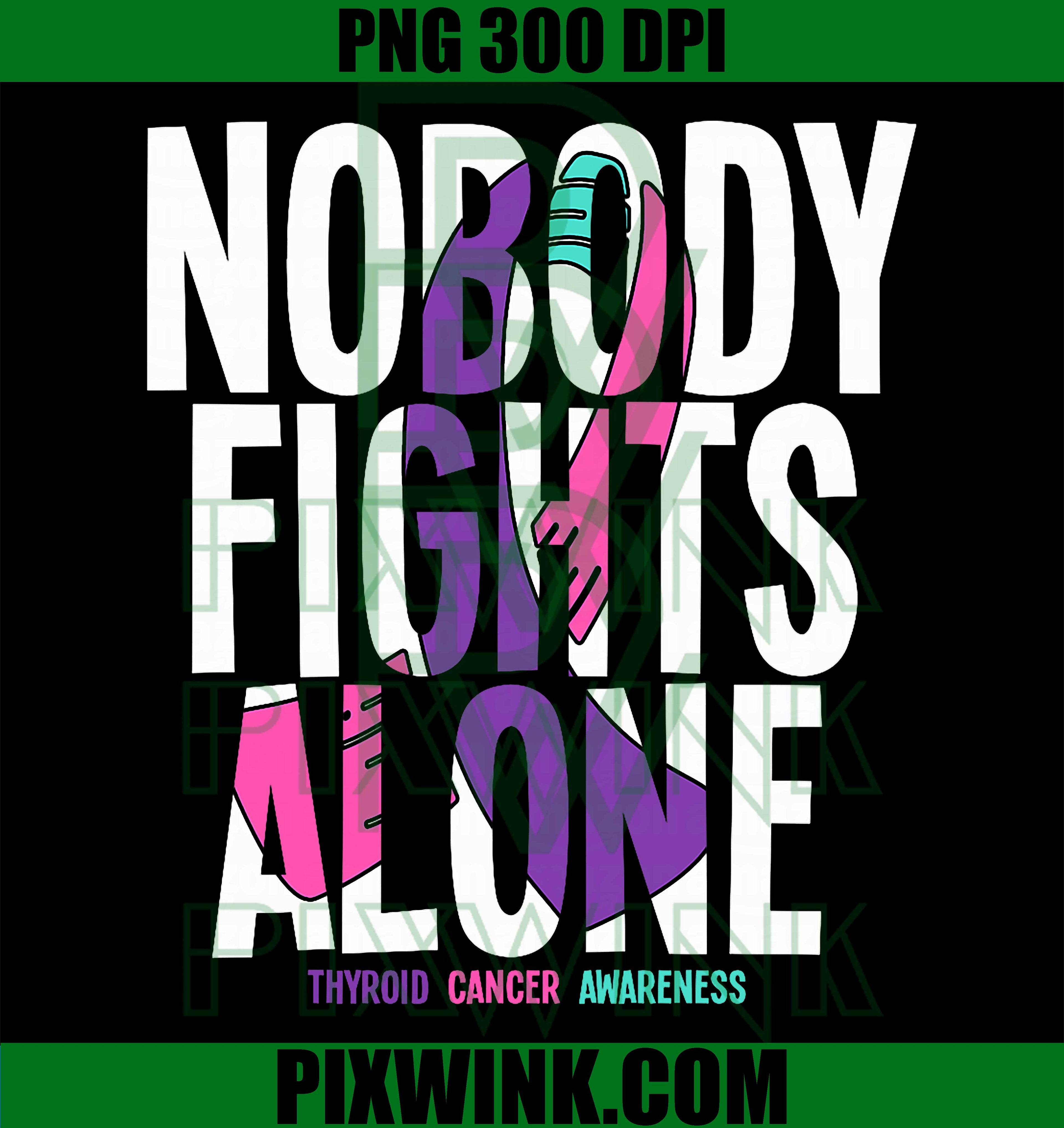 Nobody Fights Alone Thyroid Cancer Awareness PNG, Support Ribbon Design