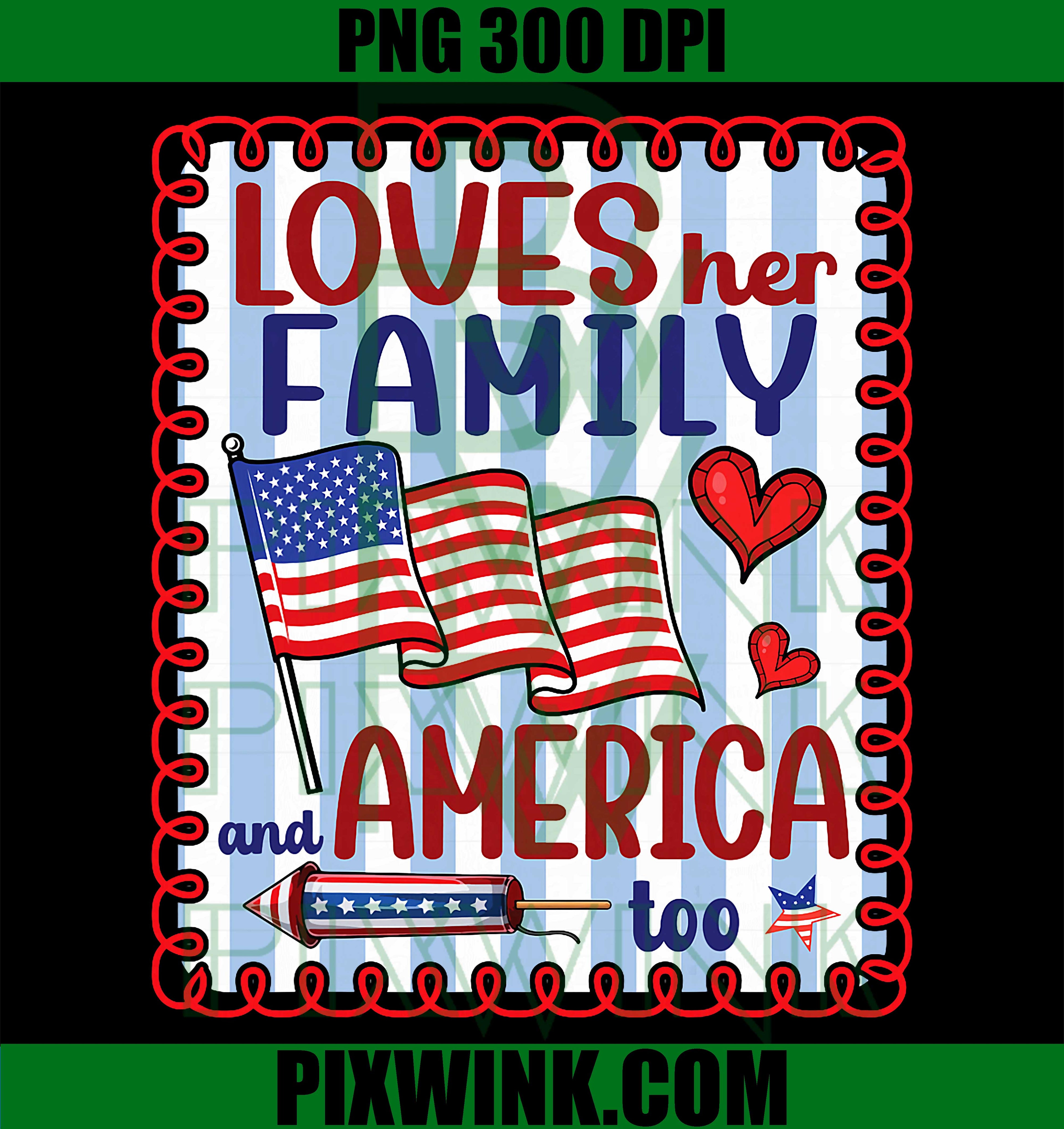 Loves Her Family And America Too PNG, Patriotic Girls July 4th Graphic PNG
