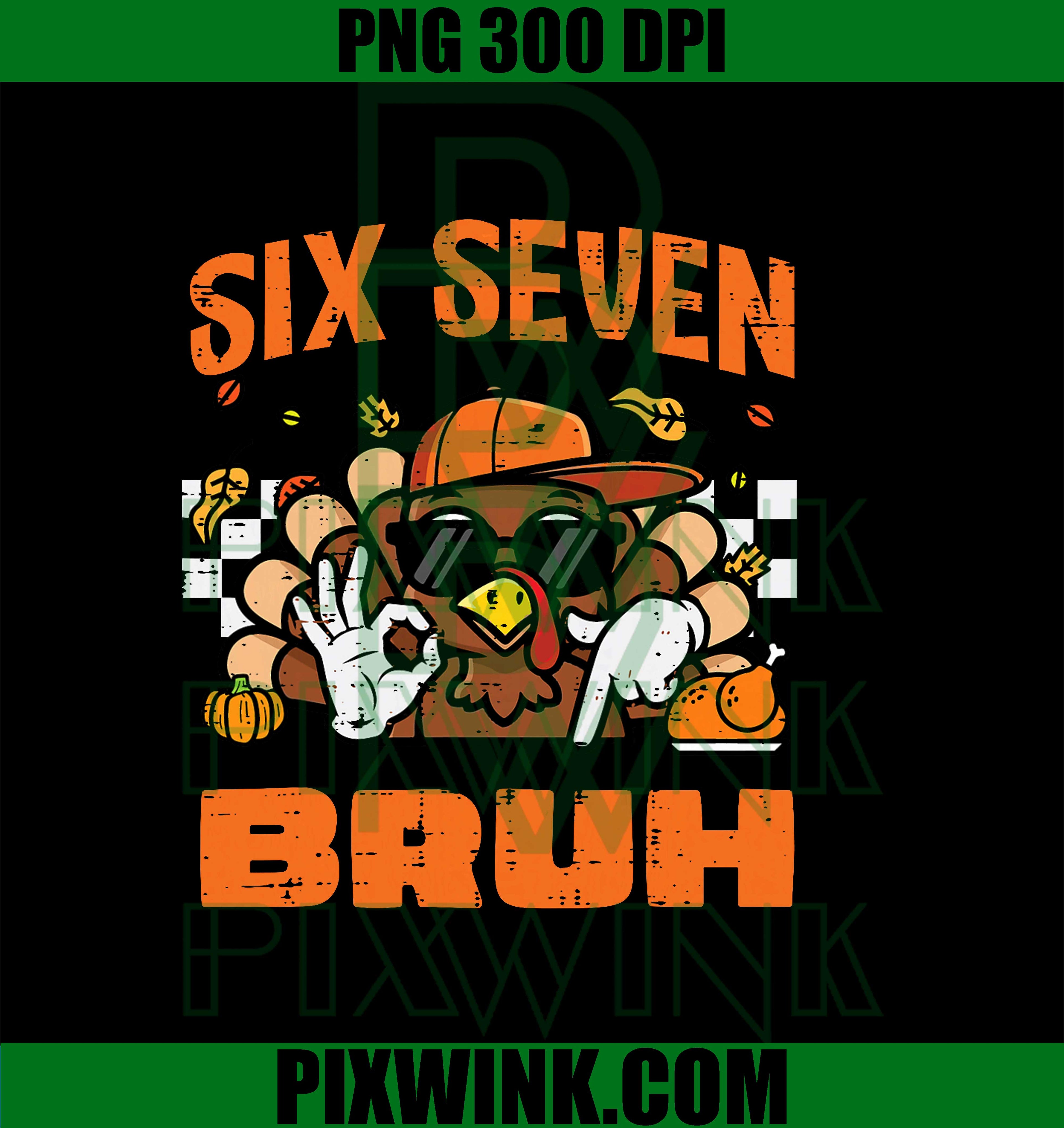 Thanksgiving Turkey Six Seven Bruh Meme  67 PNG, Family Thanksgiving PNG