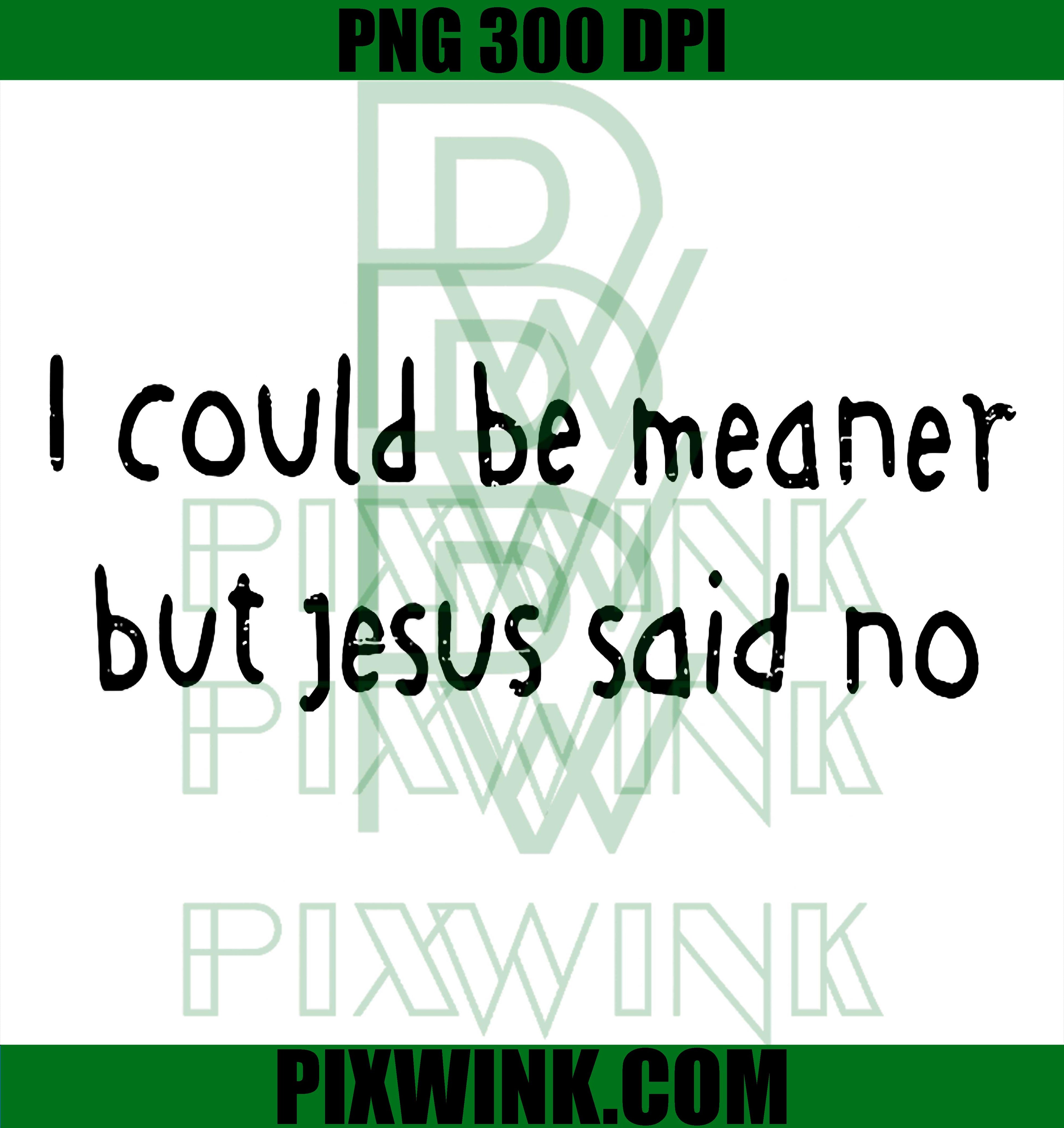 Meaner But Jesus Said No PNG, Funny Christian Retro Quote PNG