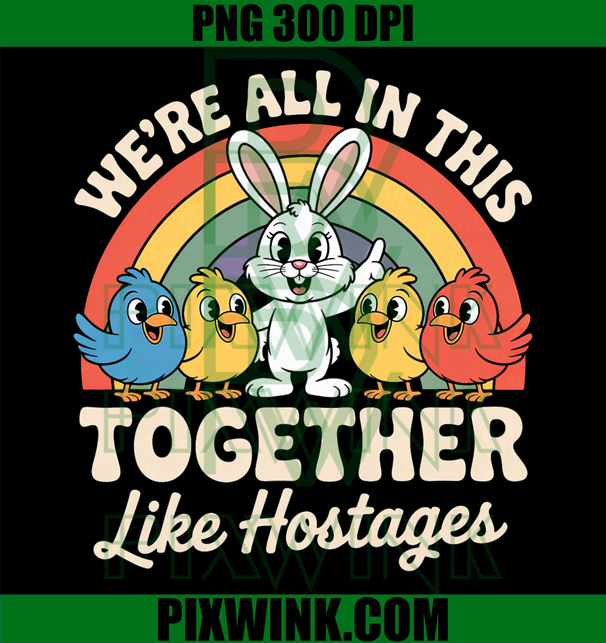 We're All In This PNG, Together Like Hostages PNG