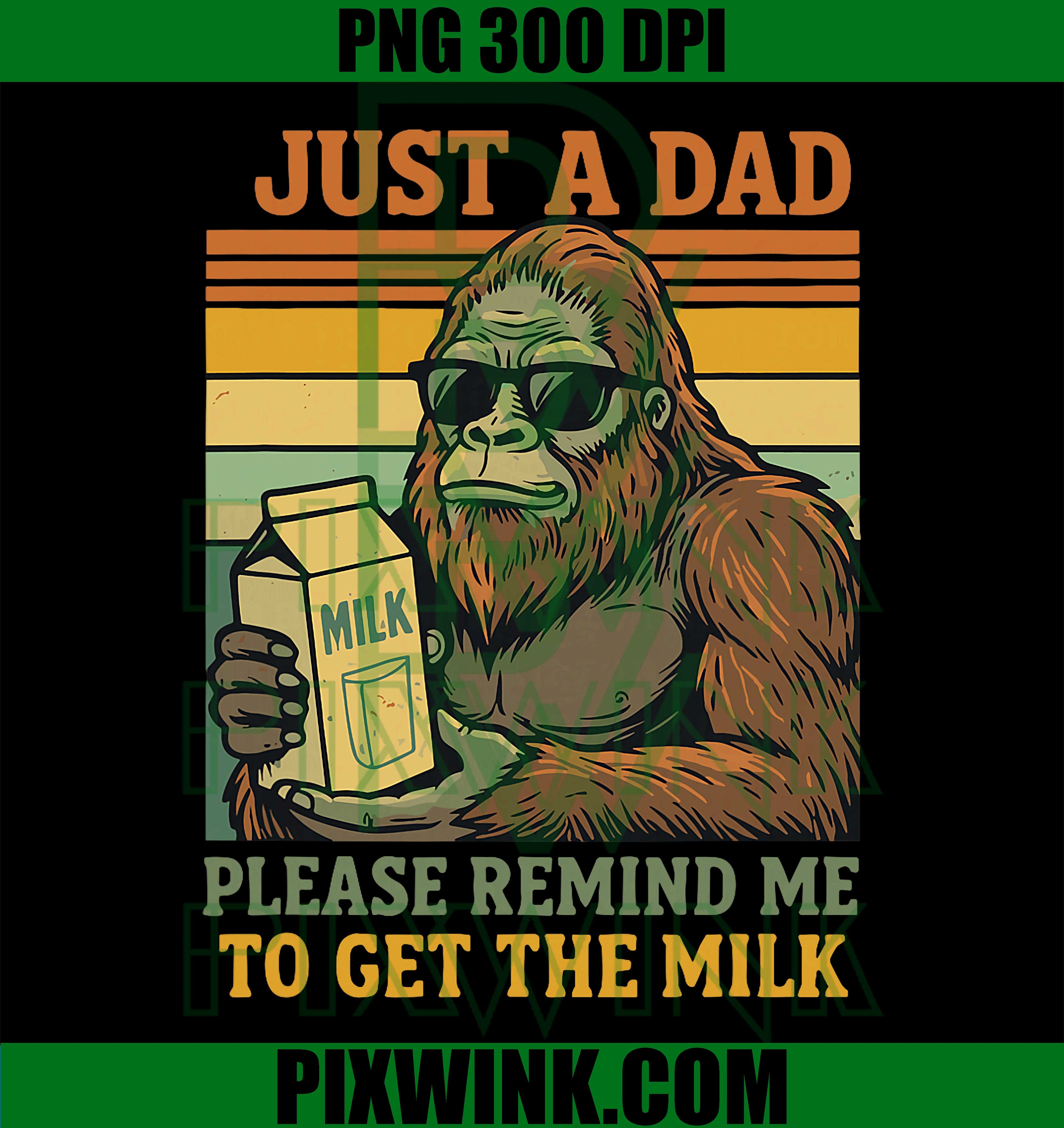 Dad Get Milk PNG, Sasquatch Dad PNG, Funny Dad Reminder PNG