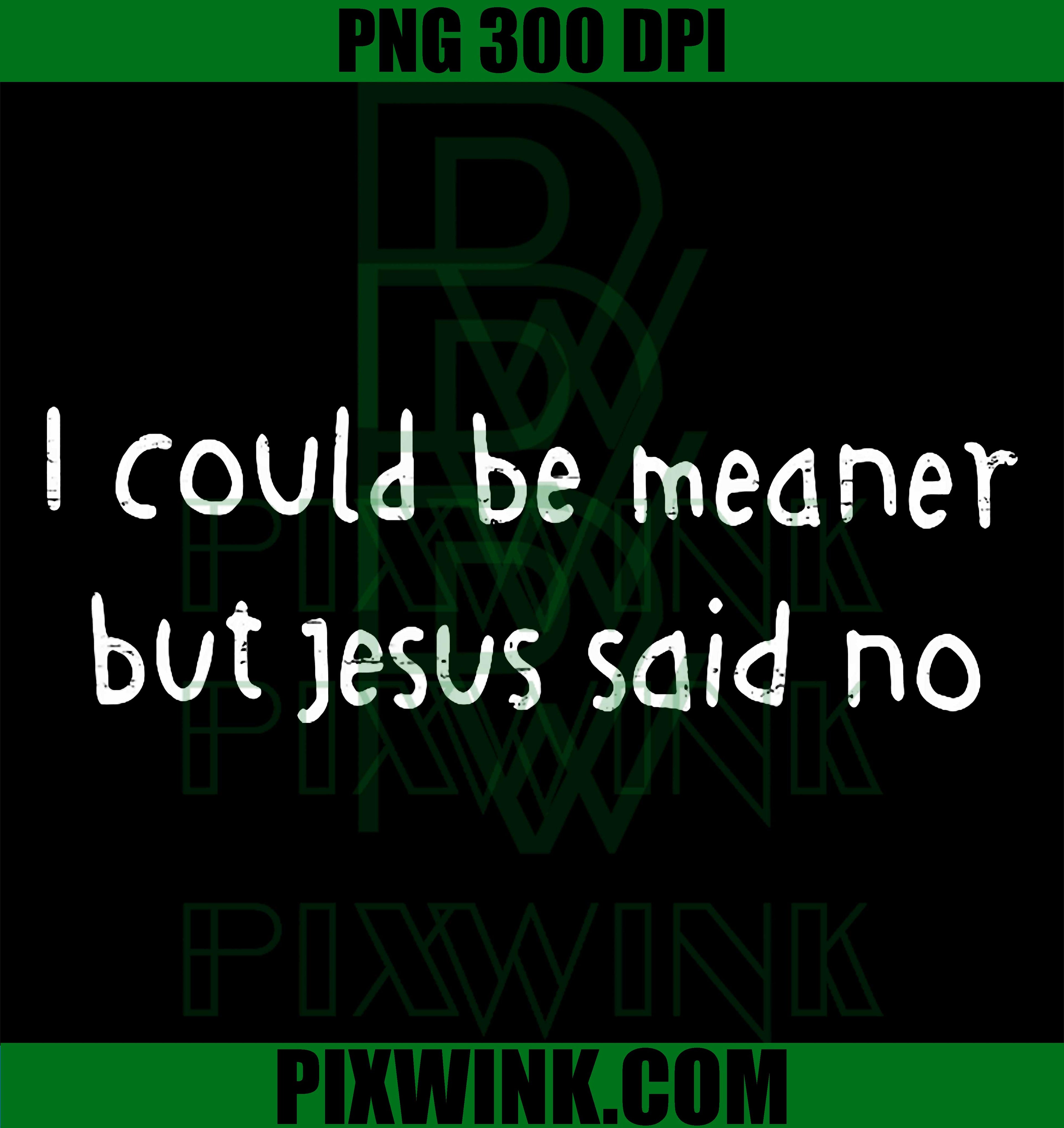 Meaner But Jesus Said No PNG, Retro Christian Funny Quote PNG