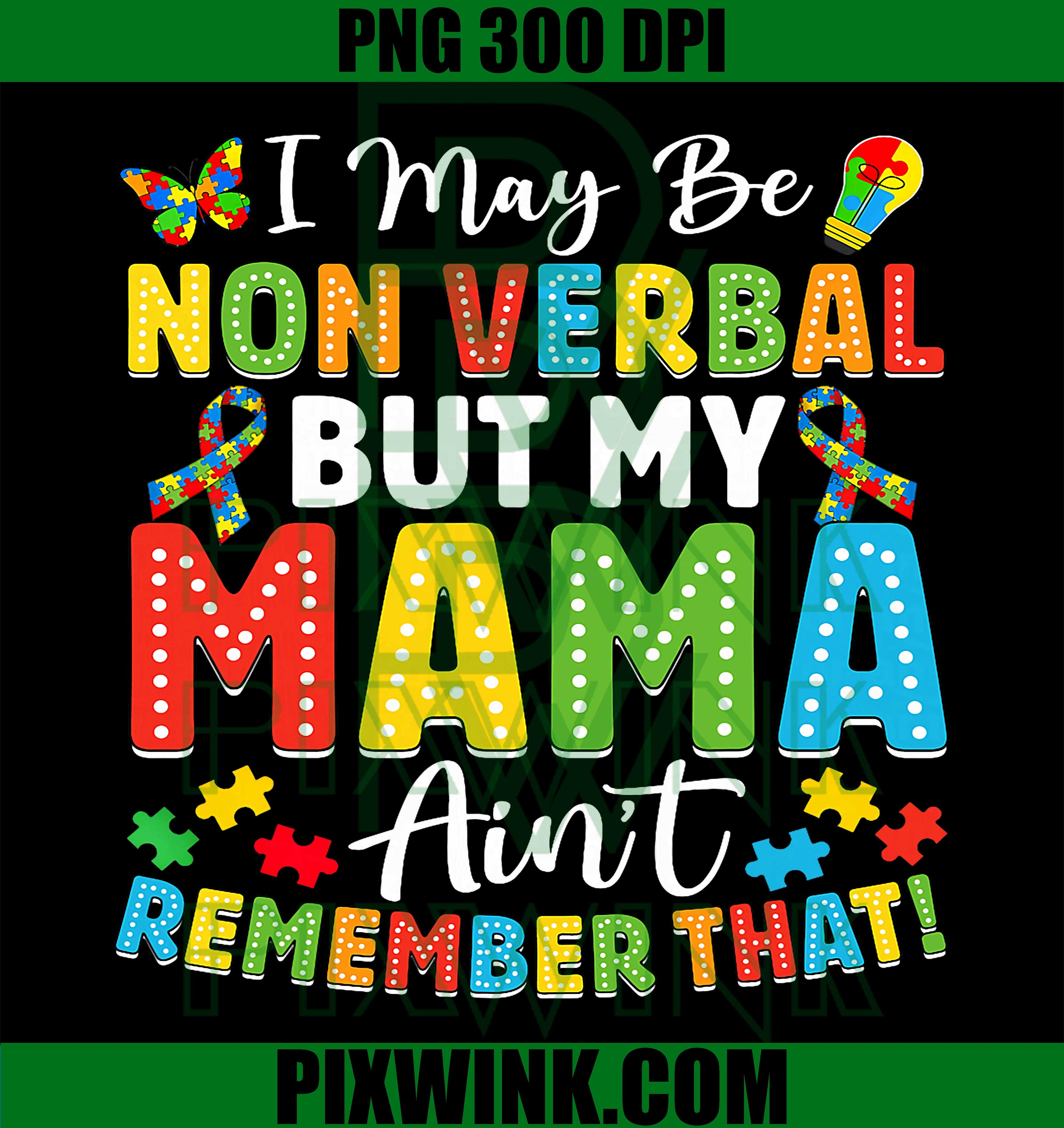 Non Verbal PNG, My Mama Ain’t PNG, Autism PNG