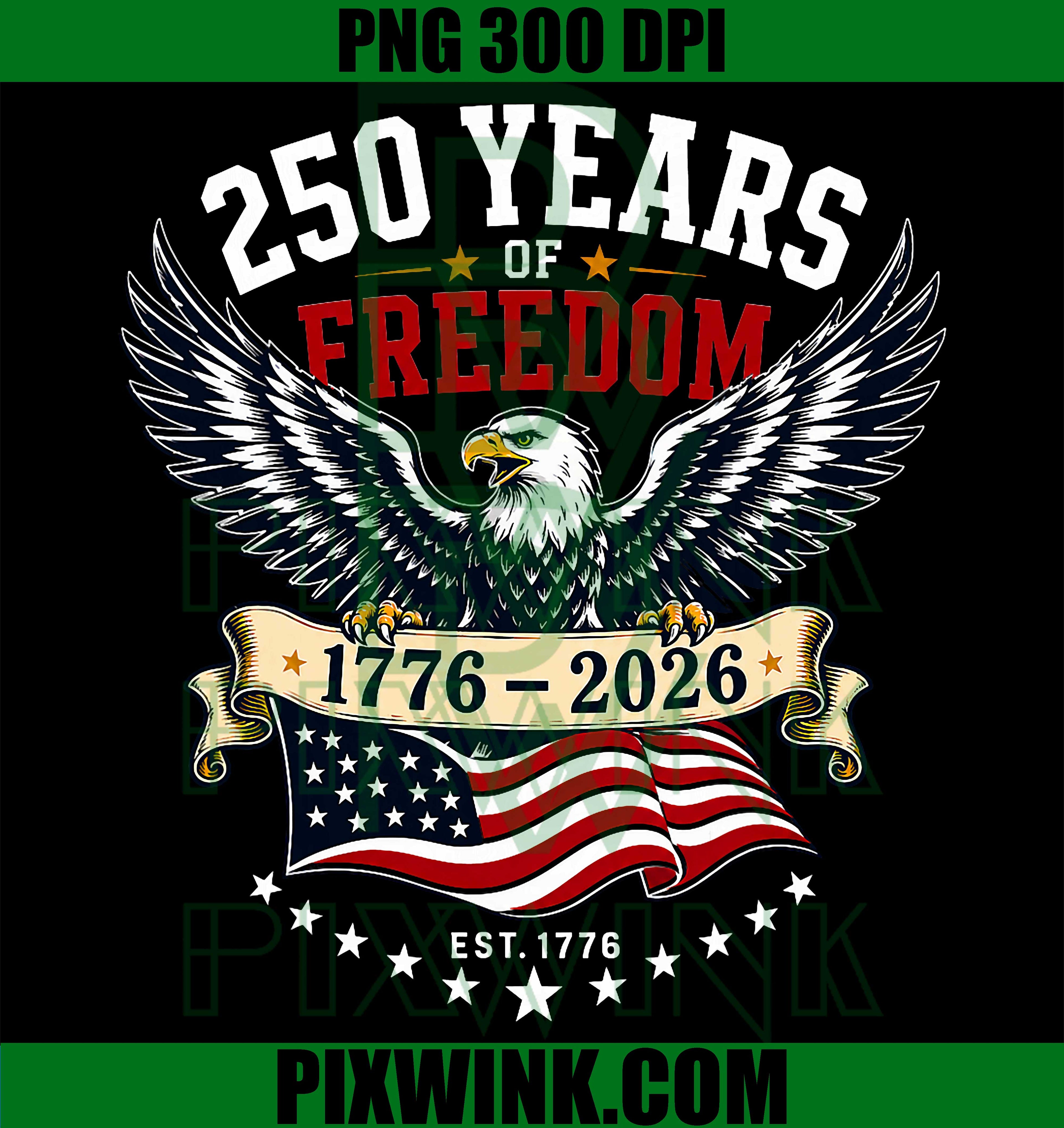 250 Years Of Freedom 1776 2026 Eagle PNG, 4th Of July 250th Anniversary PNG