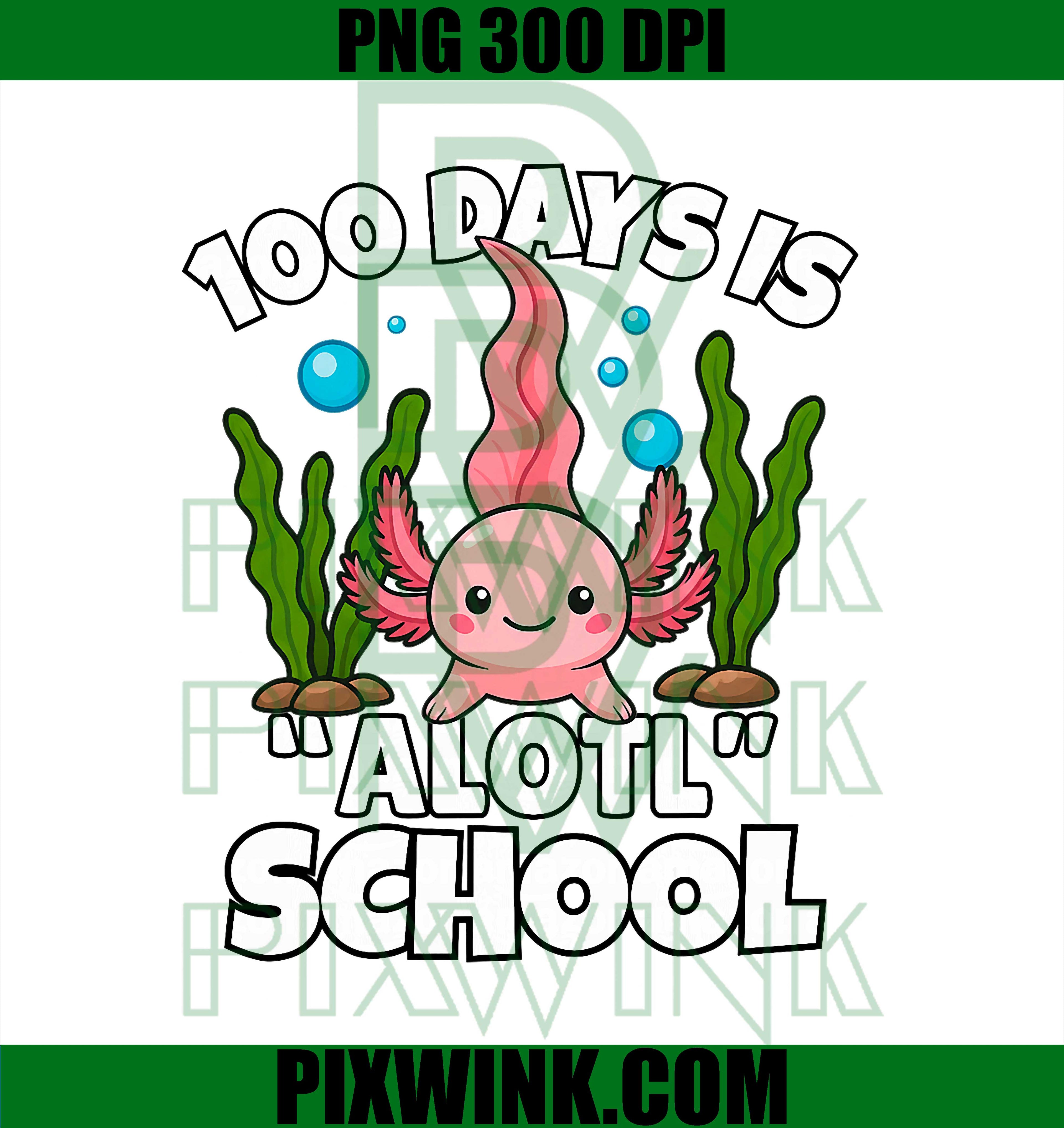 Cute 100 Days of School, Axolotl Alotl Pun Girls PNG