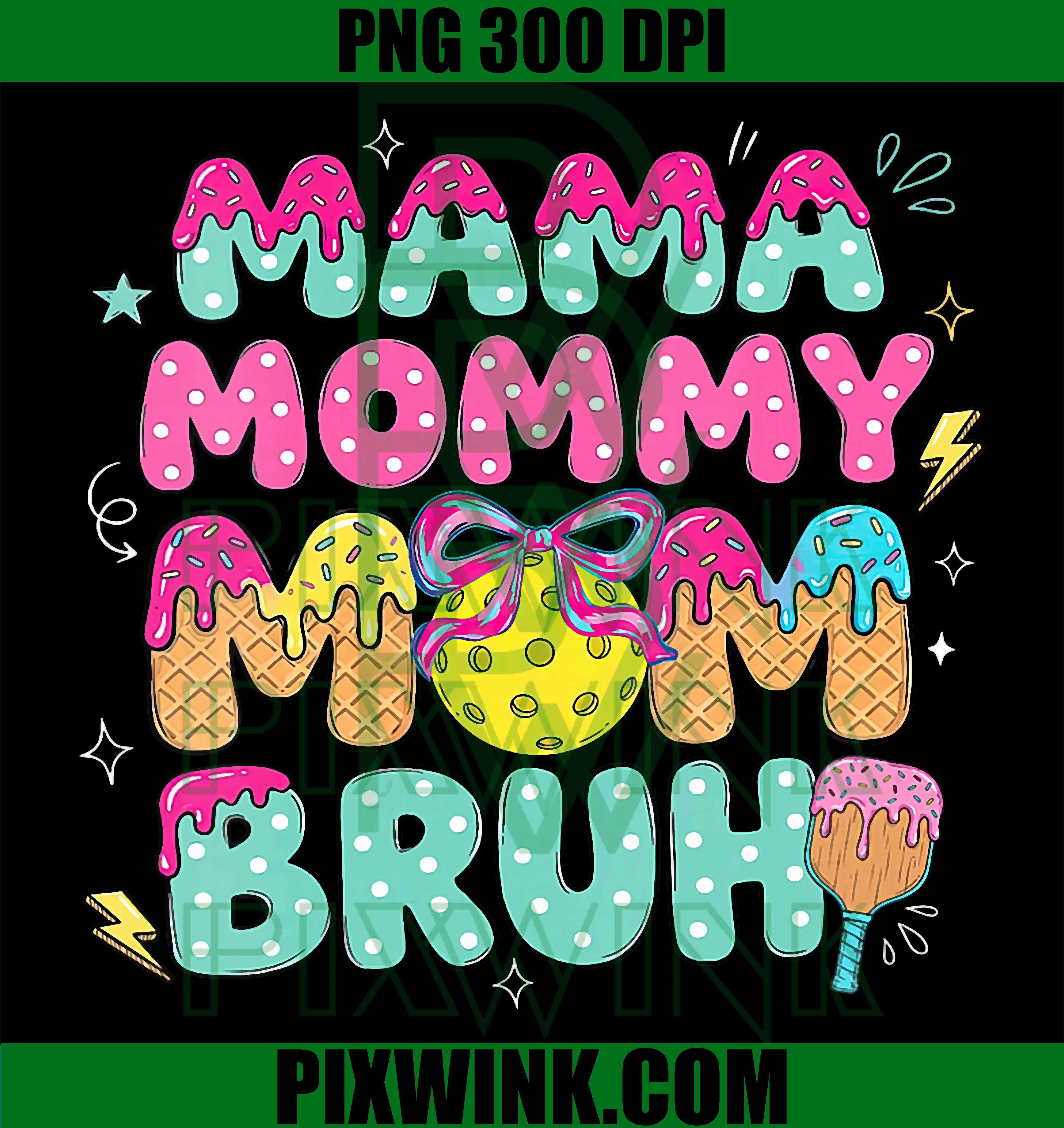 Mama Mommy Pickleball IceCream Drip PNG, Funny Mom PNG, Mother Day PNG