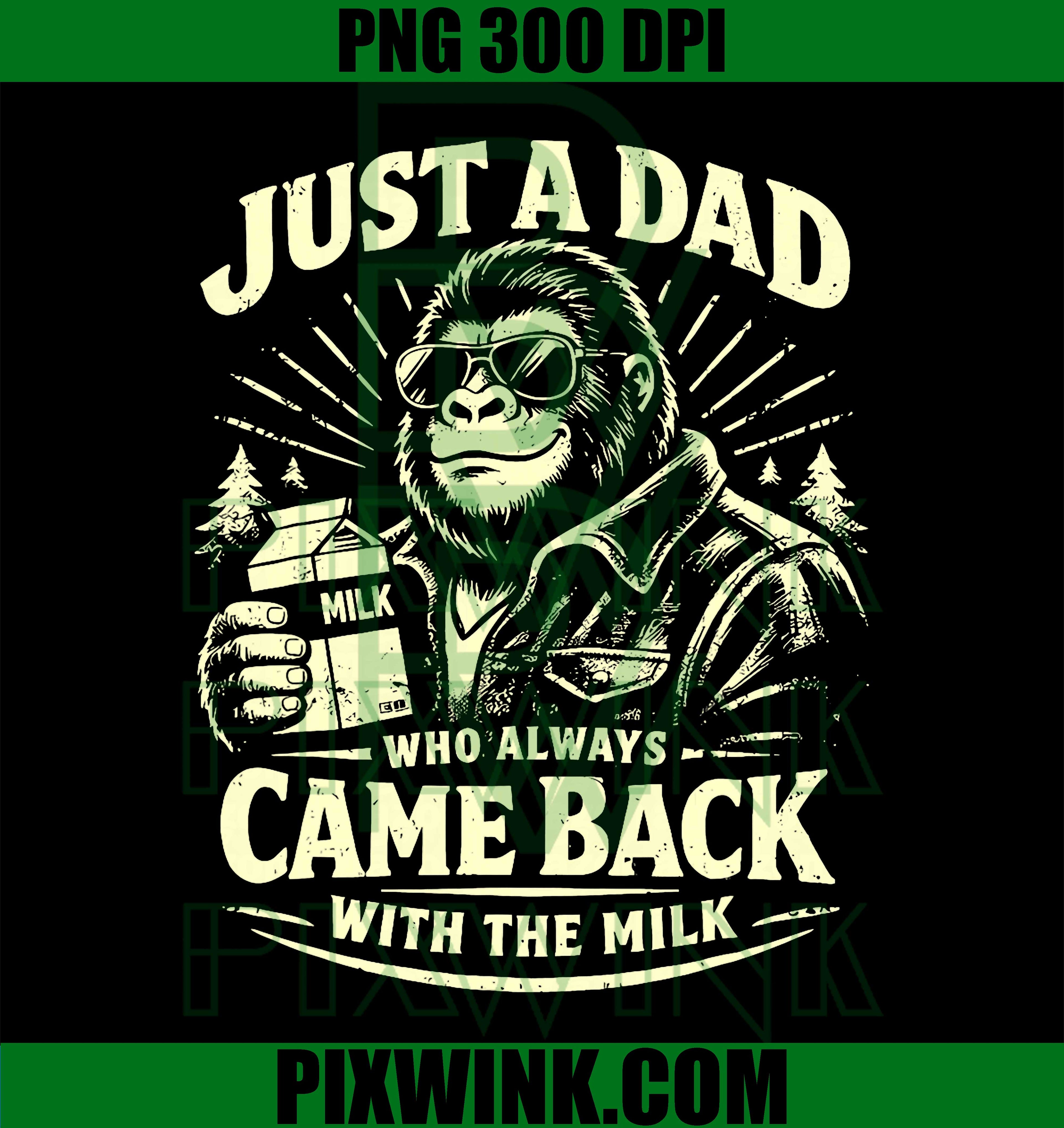 Dad Came Back Milk PNG, Bigfoot Papa PNG, Funny Dad PNG