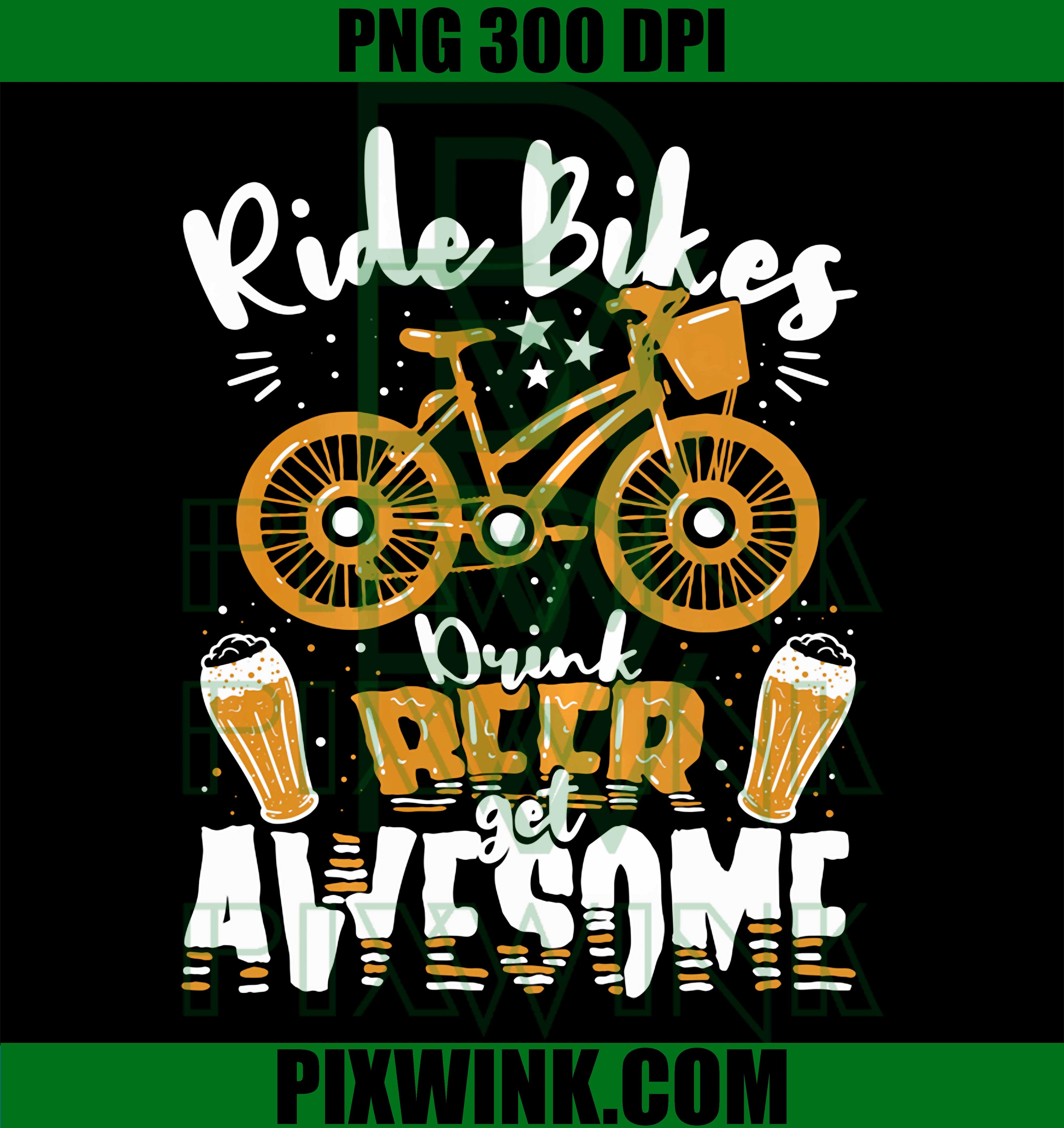 Ride Bikes Drink Beer PNG, Funny Cycling Awesome Quote PNG
