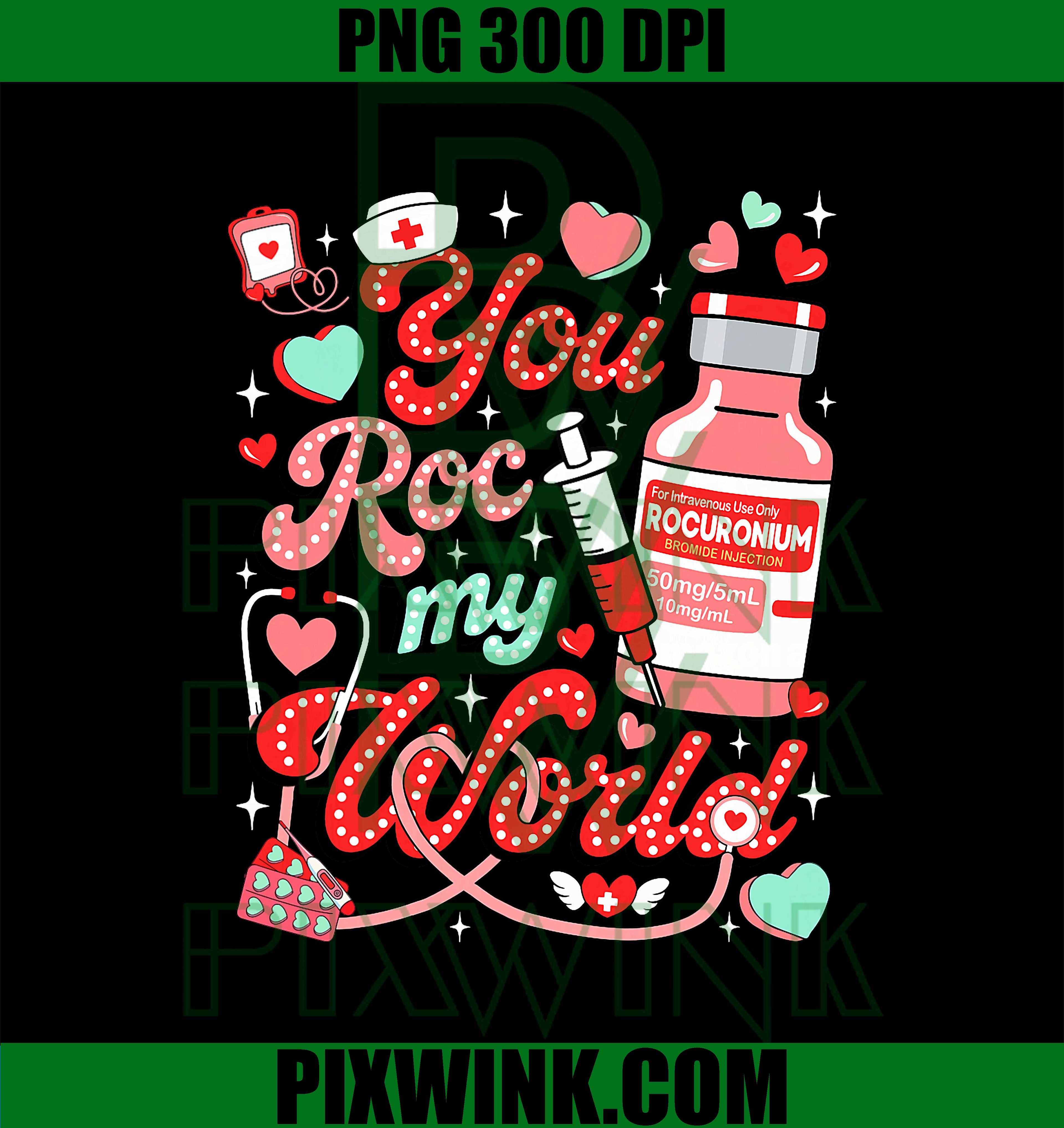 You ROC My World PNG, Nurse Valentine Day, ER ED ICU NICU RN Nurse PNG
