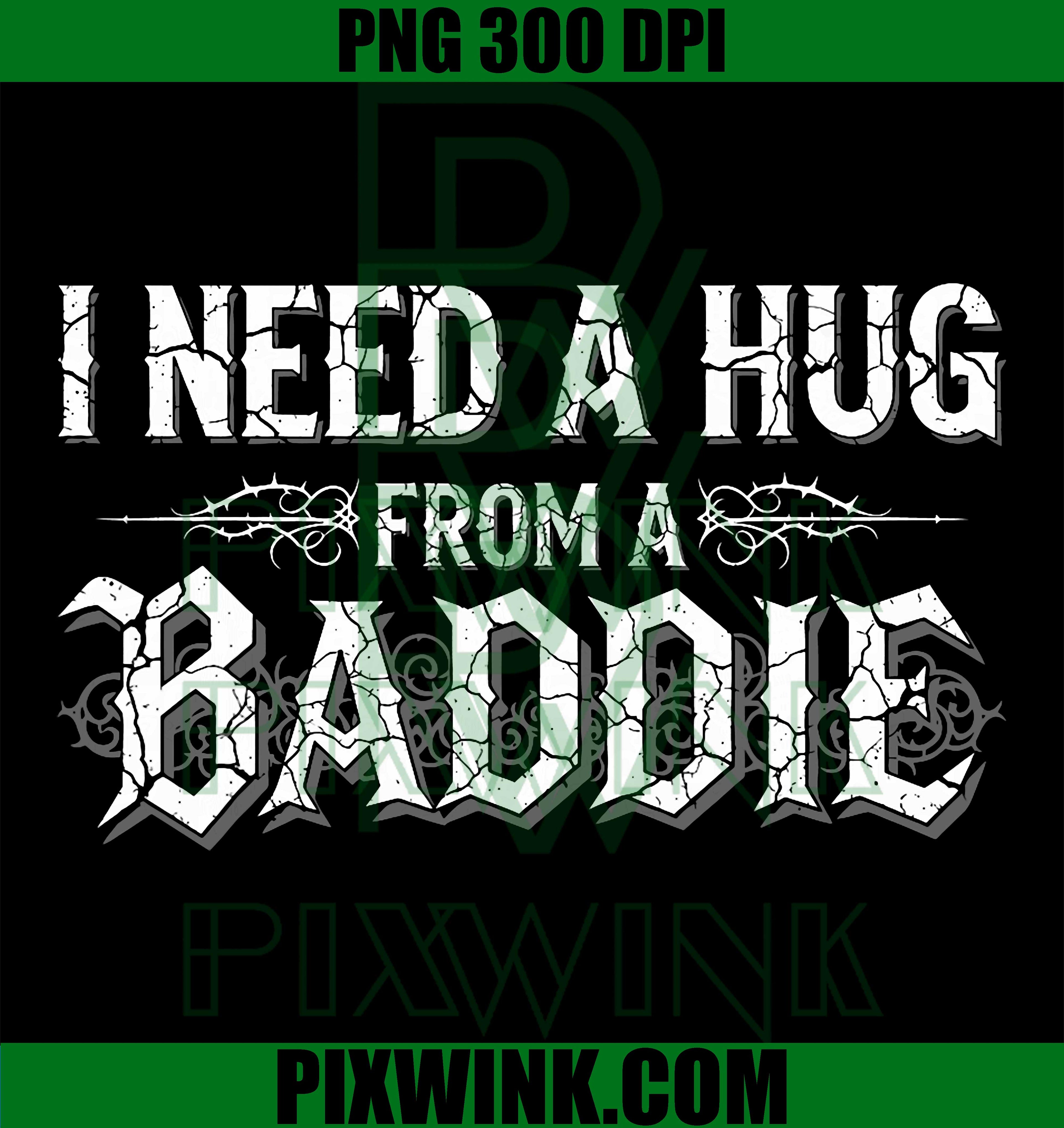 I Need A Hug From A Baddie PNG, Funny Retro Vintage Quote PNG Design