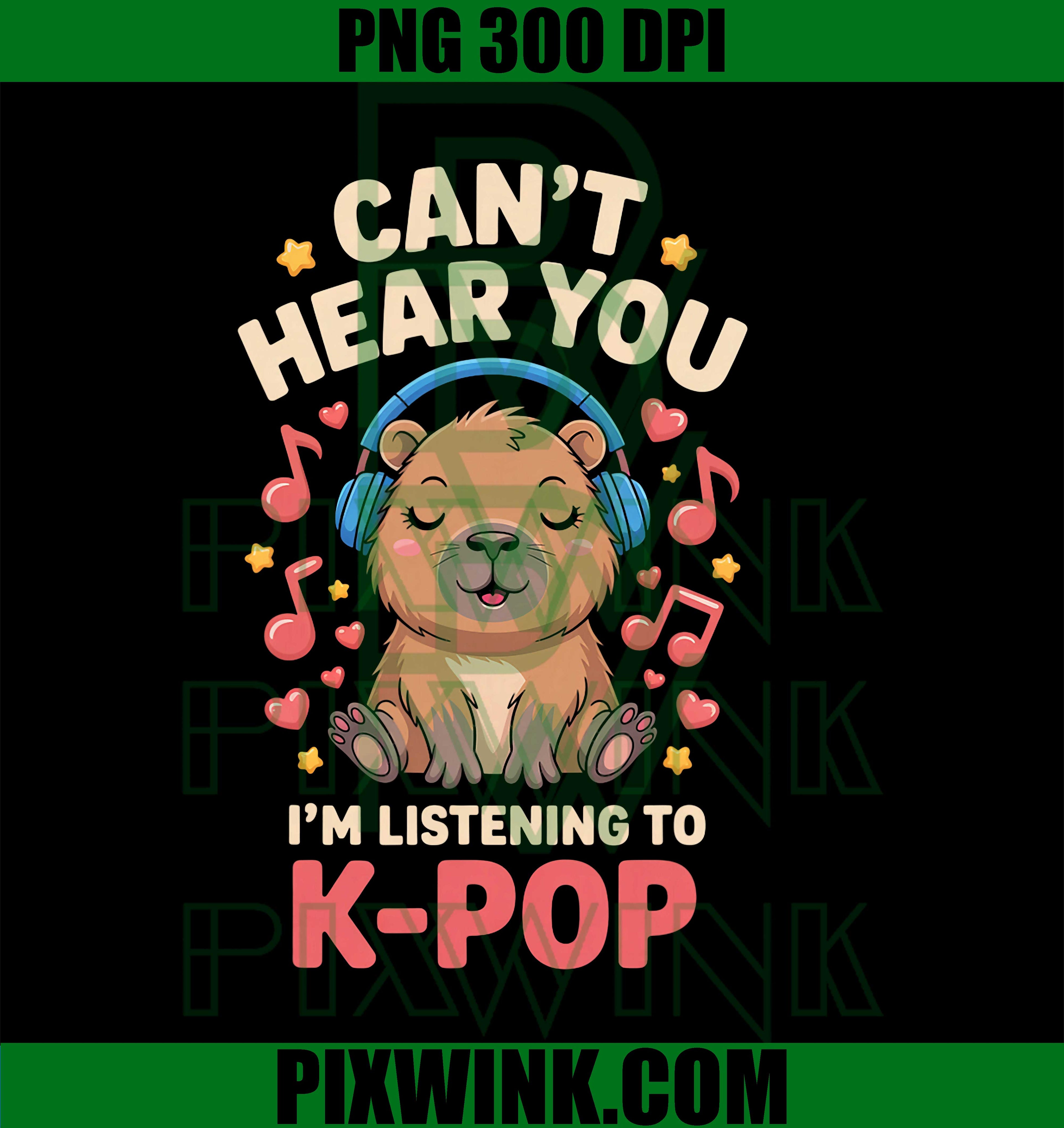 Can't Hear You I'm Listening to K-pop, Capybara Kawaii PNG