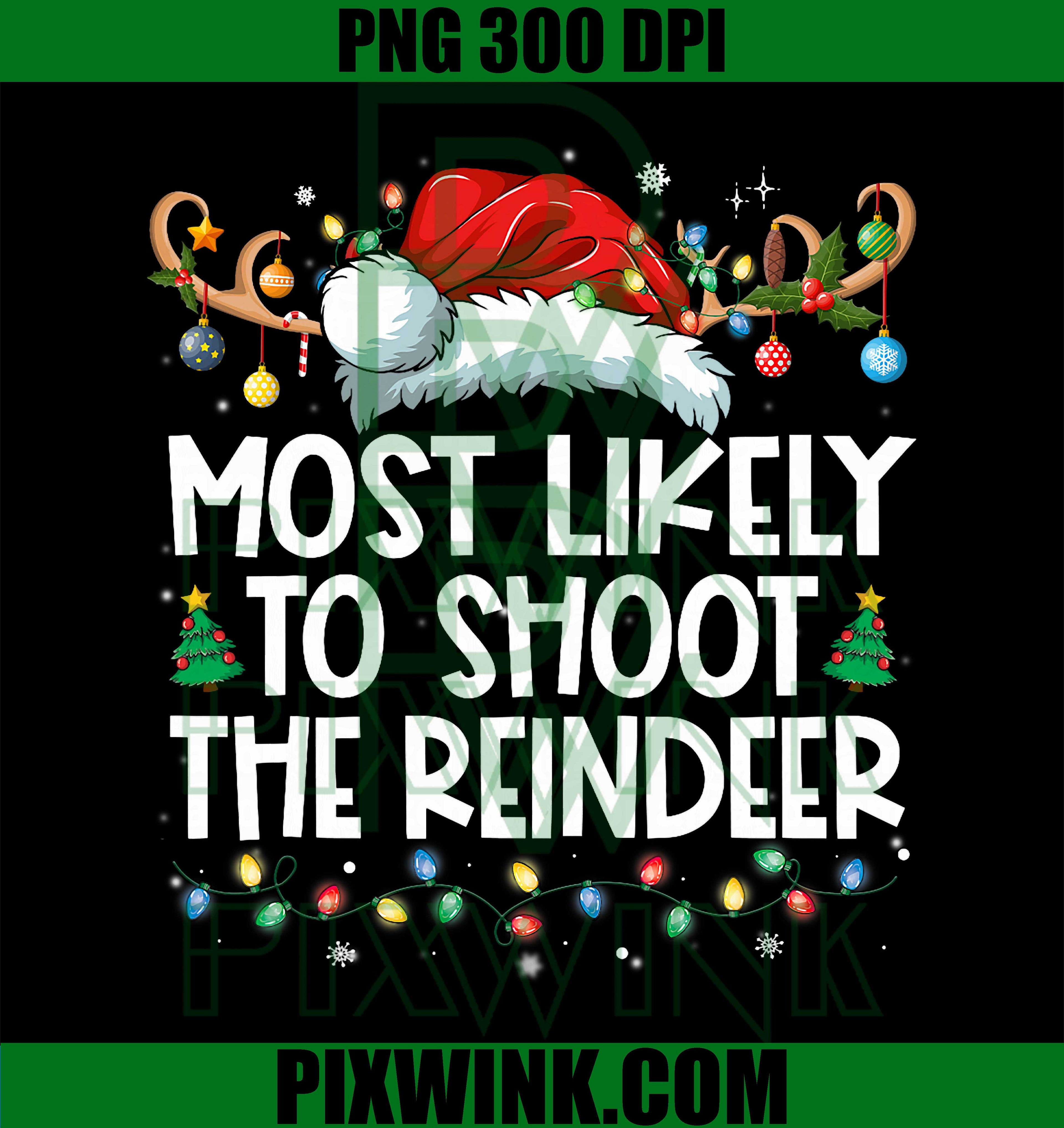 Most Likely To Shoot The Reindeer, Family Christmas Holiday PNG