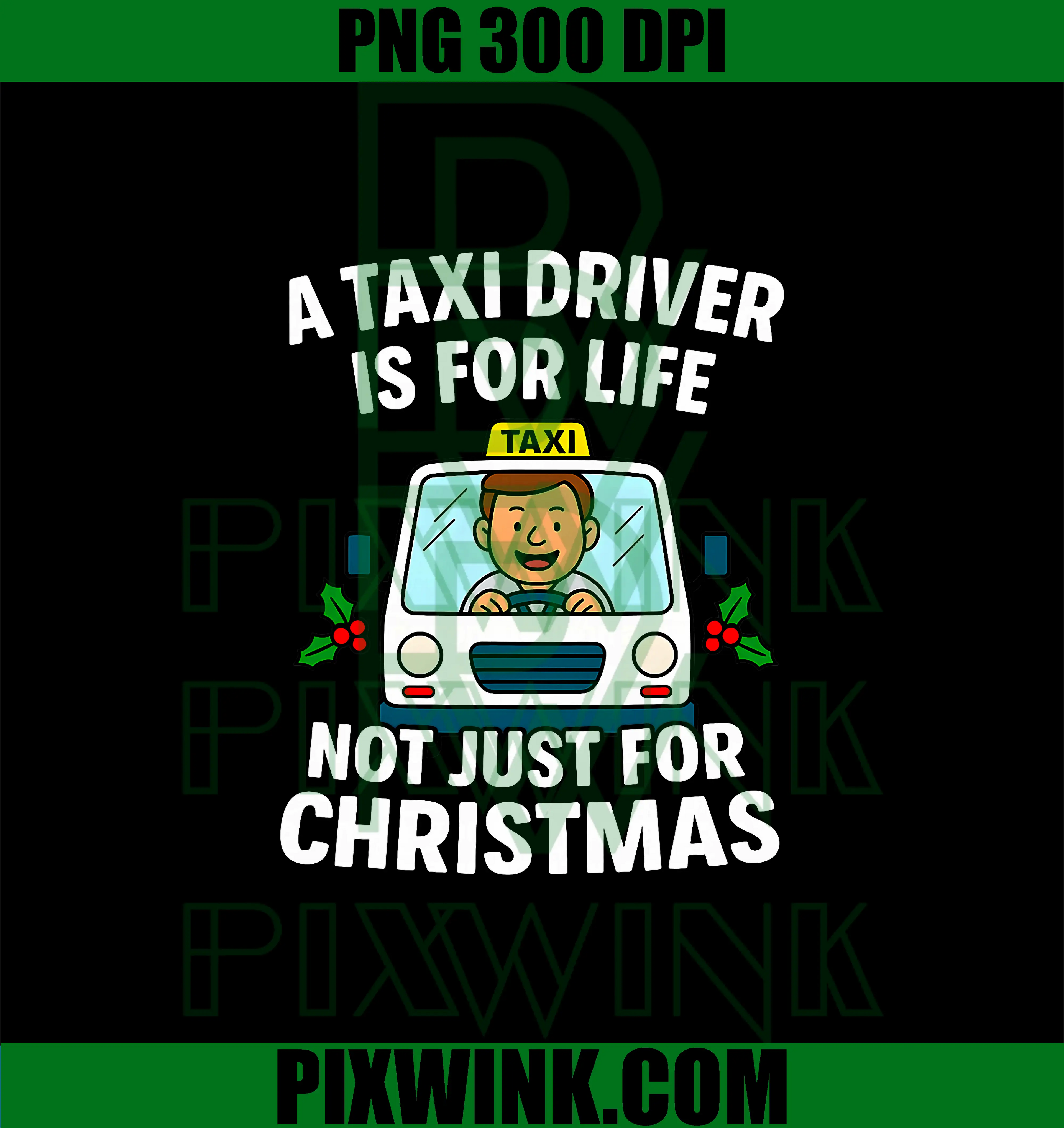 A Taxi Driver Driver is for Life PNG, Not Just for Christmas PNG