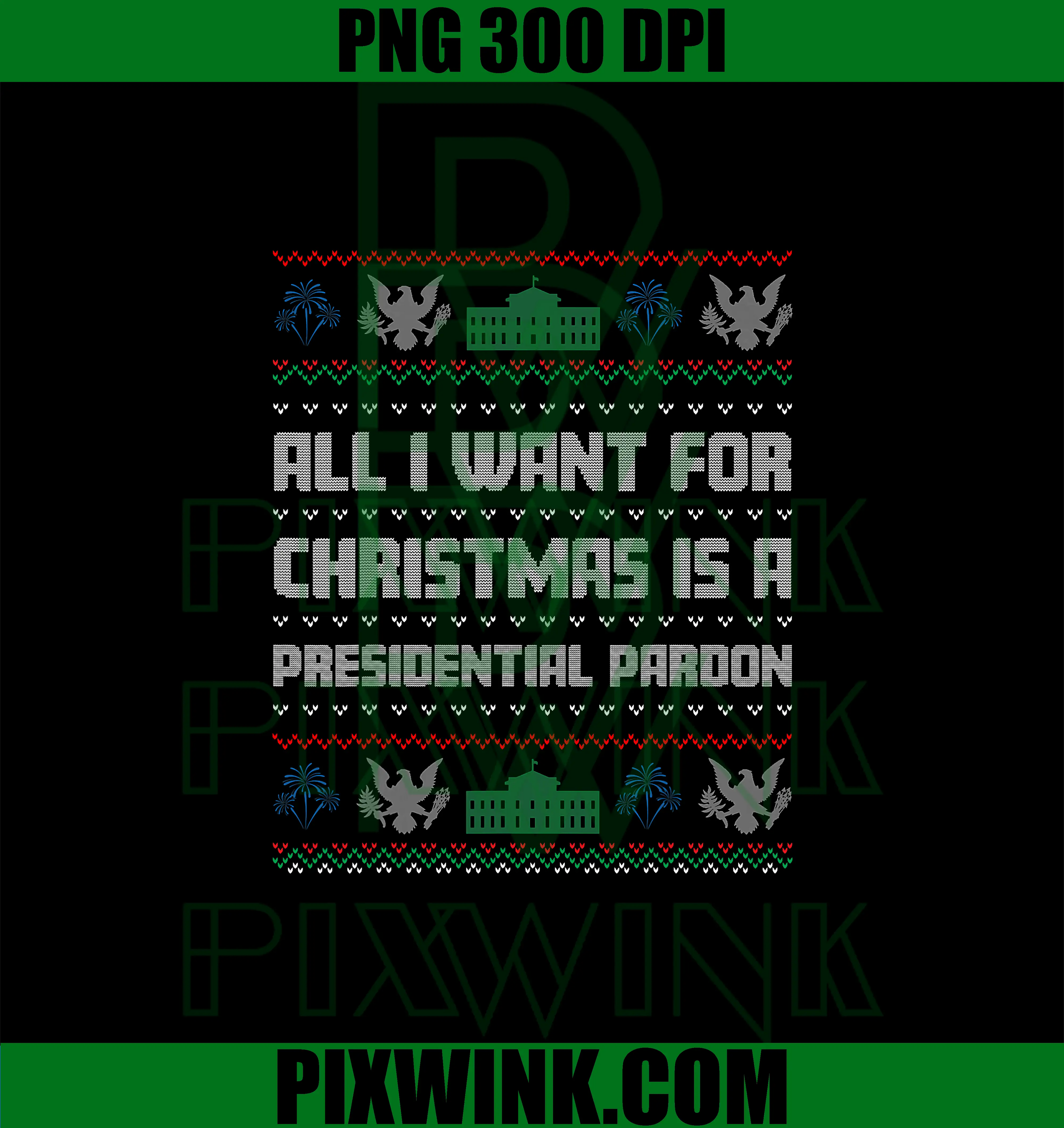 All I Want is a Presidential Pardon PNG, Ugly Christmas PNG