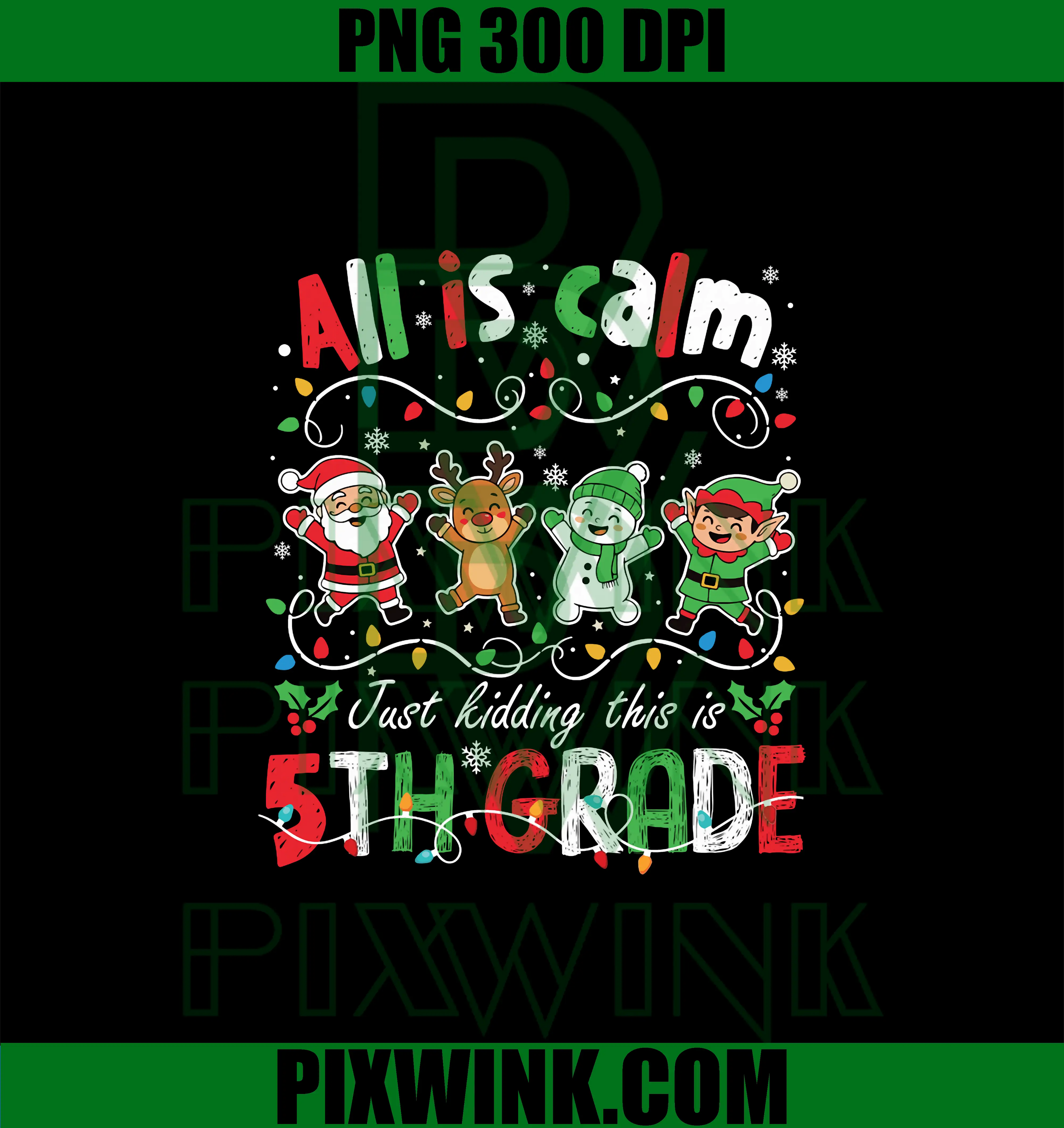 All Is Calm Just Kidding This Is 5th Grade PNG, Christmas Funny PNG