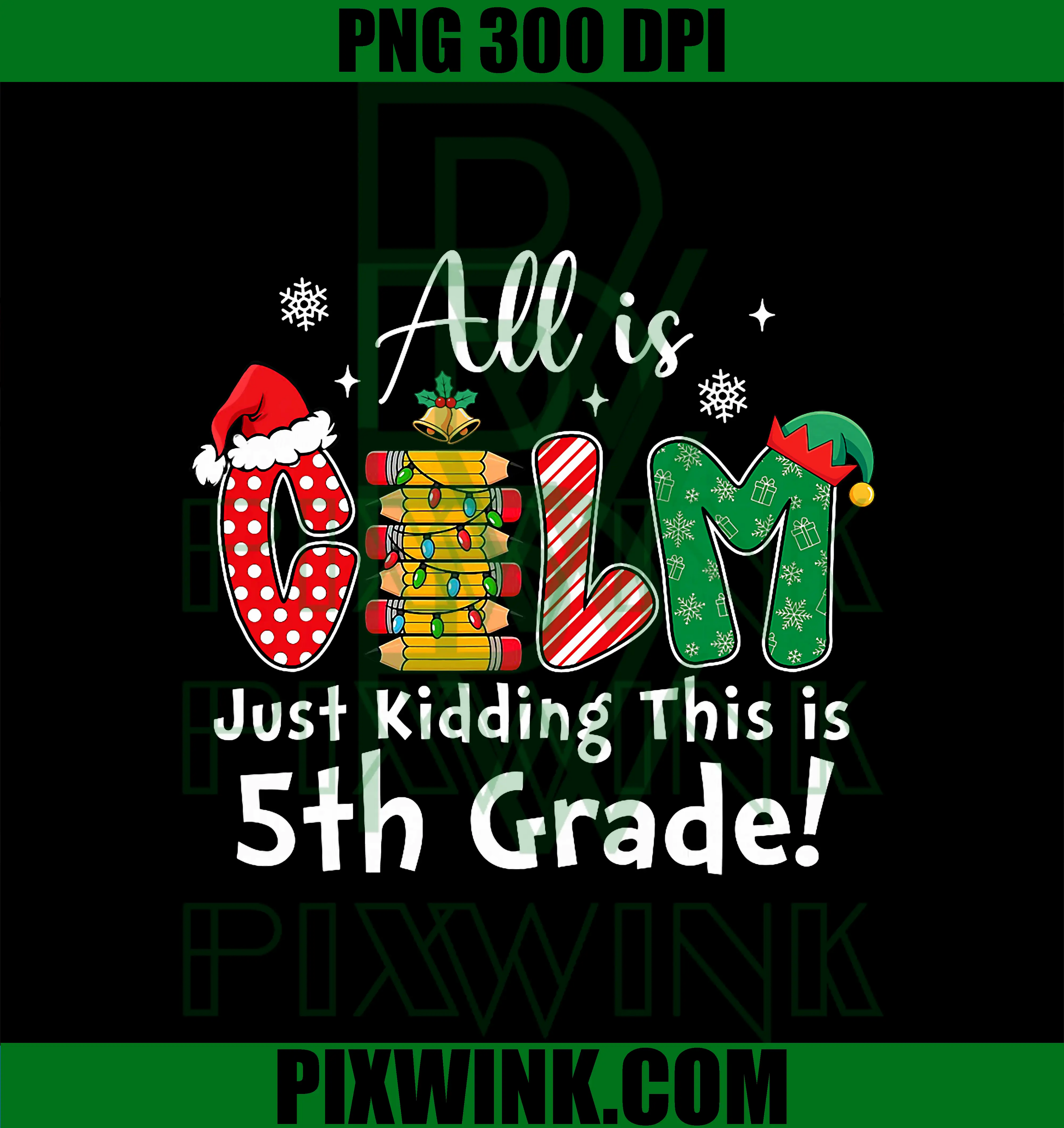 All is Calm Just Kidding 5th Grade PNG, Funny Christmas PNG