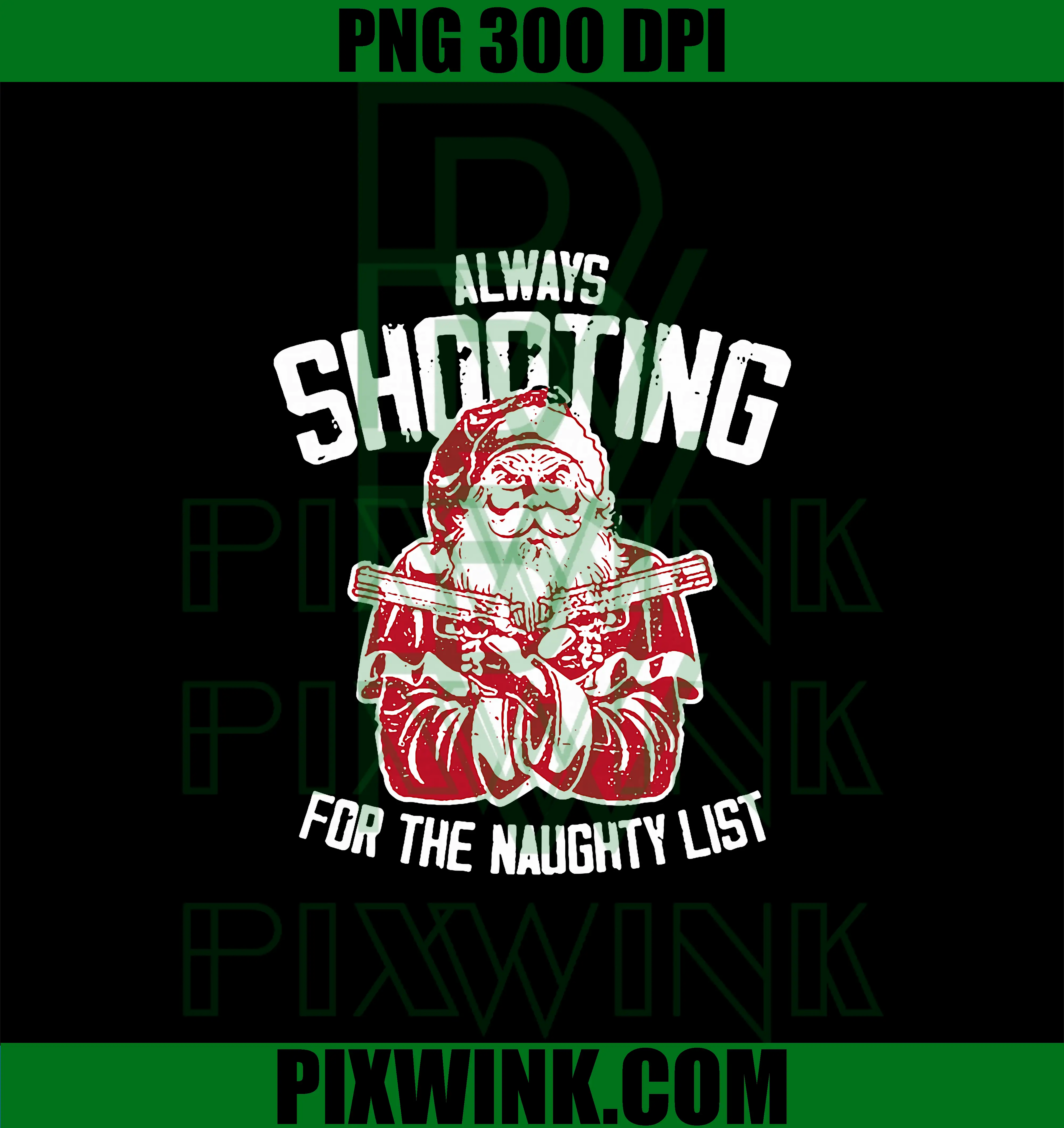 Always Shooting For The Naughty List PNG, Funny Santa Gun PNG