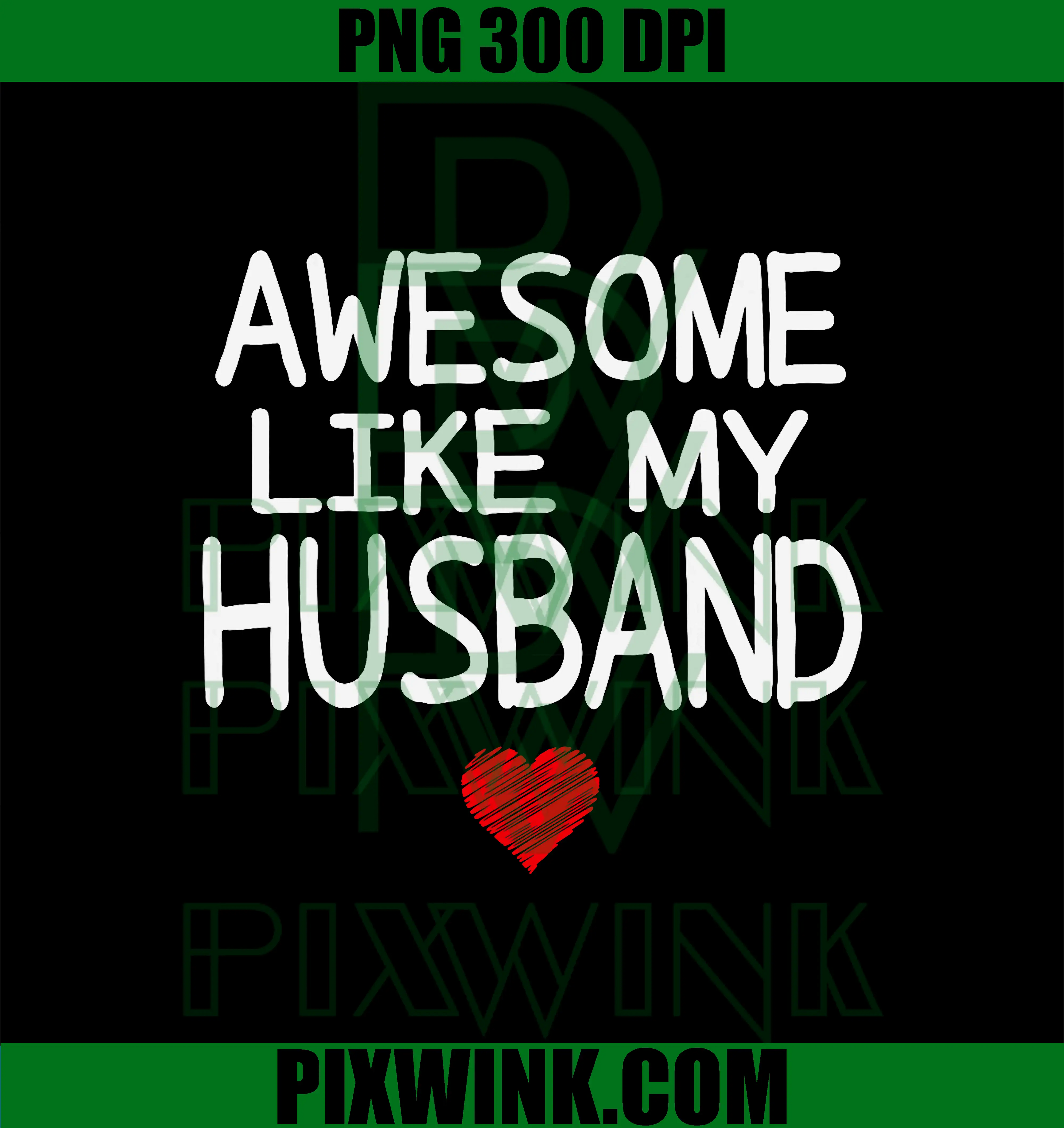 Awesome Like My Husband PNG, Heart Graphic for Valentine Season PNG