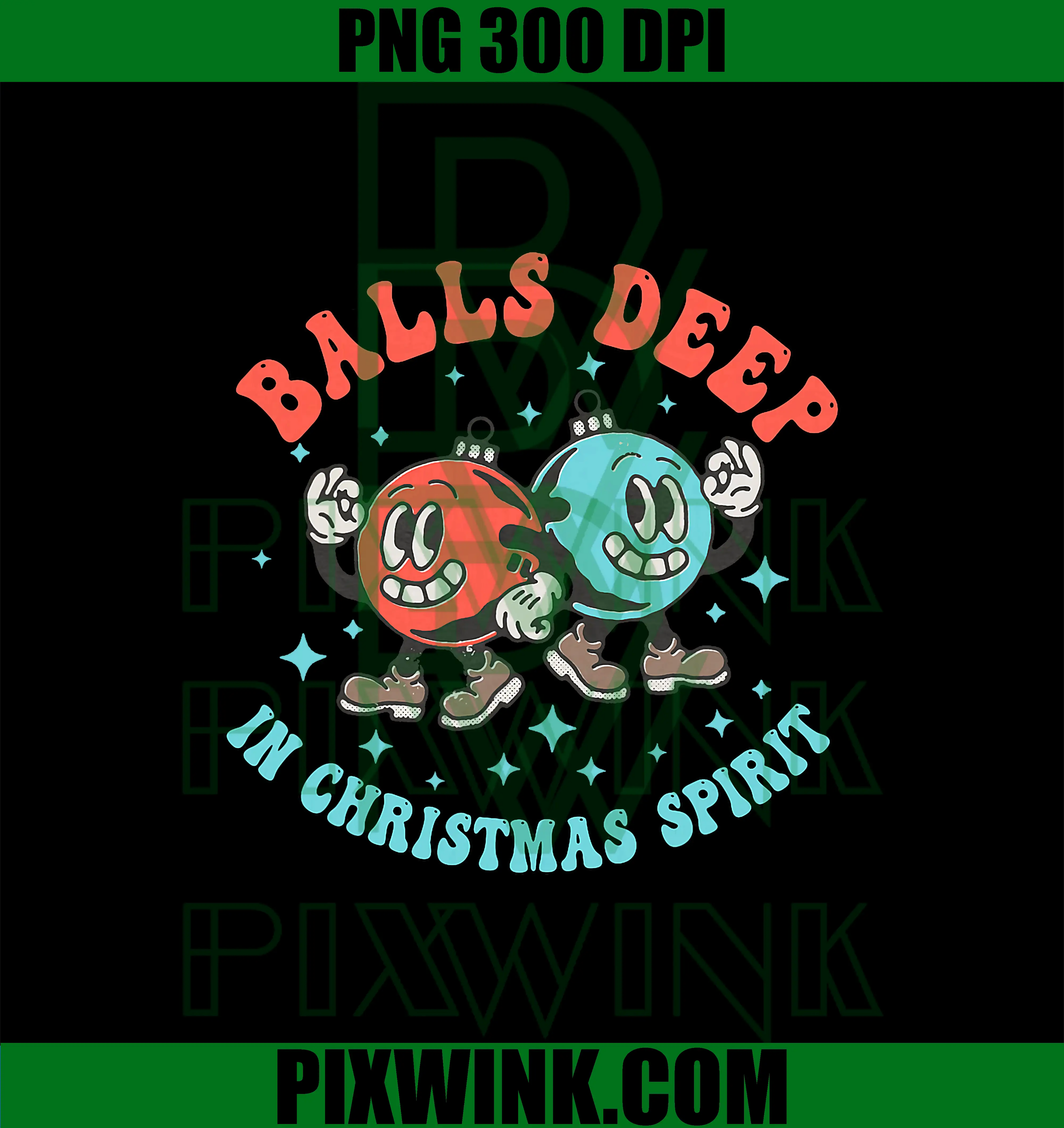 Balls Deep in Christmas Spirit PNG, Funny Balls Christmas Saying PNG