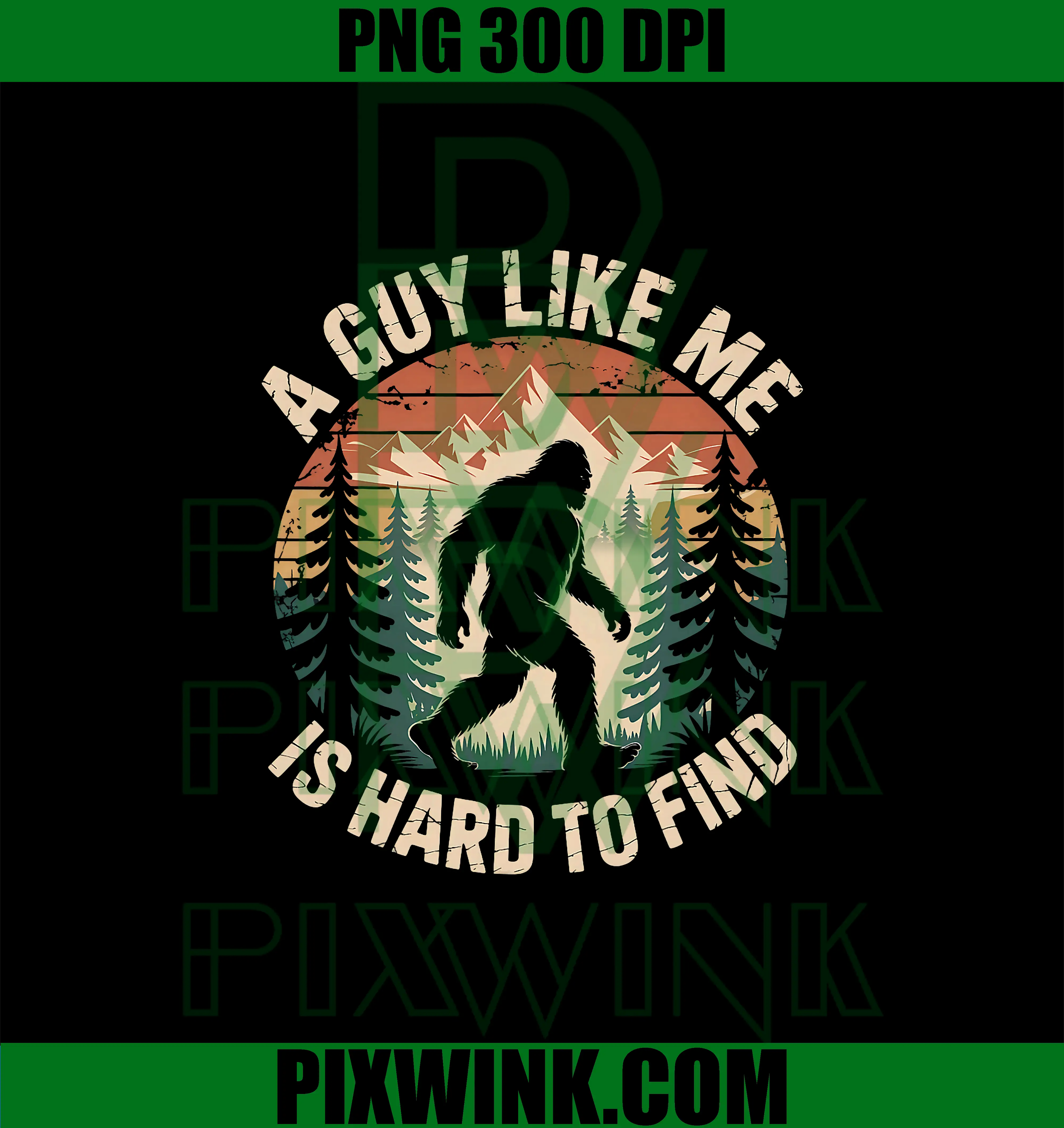 Bigfoot A Guy Like Me is Hard to Find PNG, Funny Saying PNG