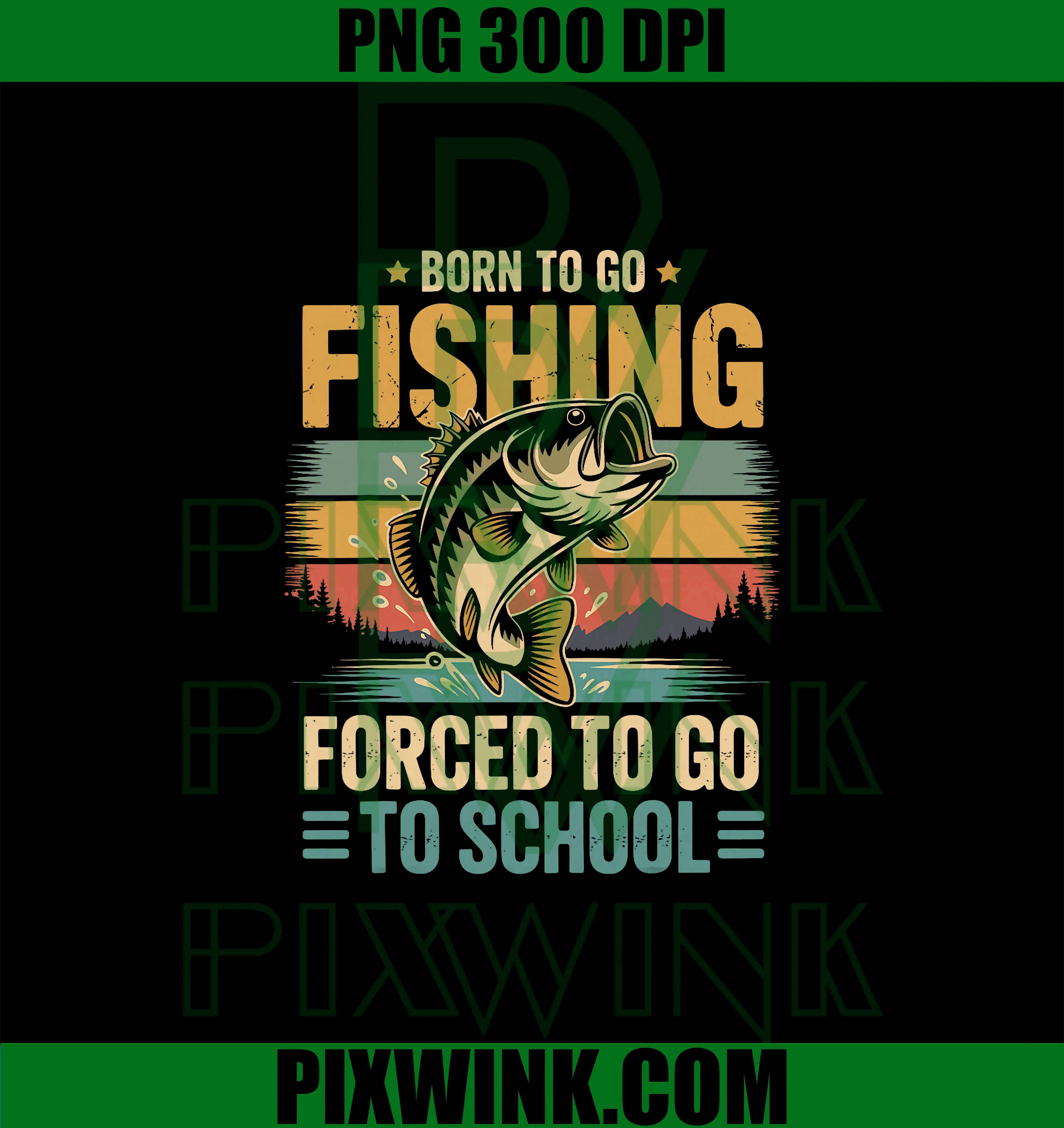 Born to Go Fishing PNG, Forced to Go to School PNG