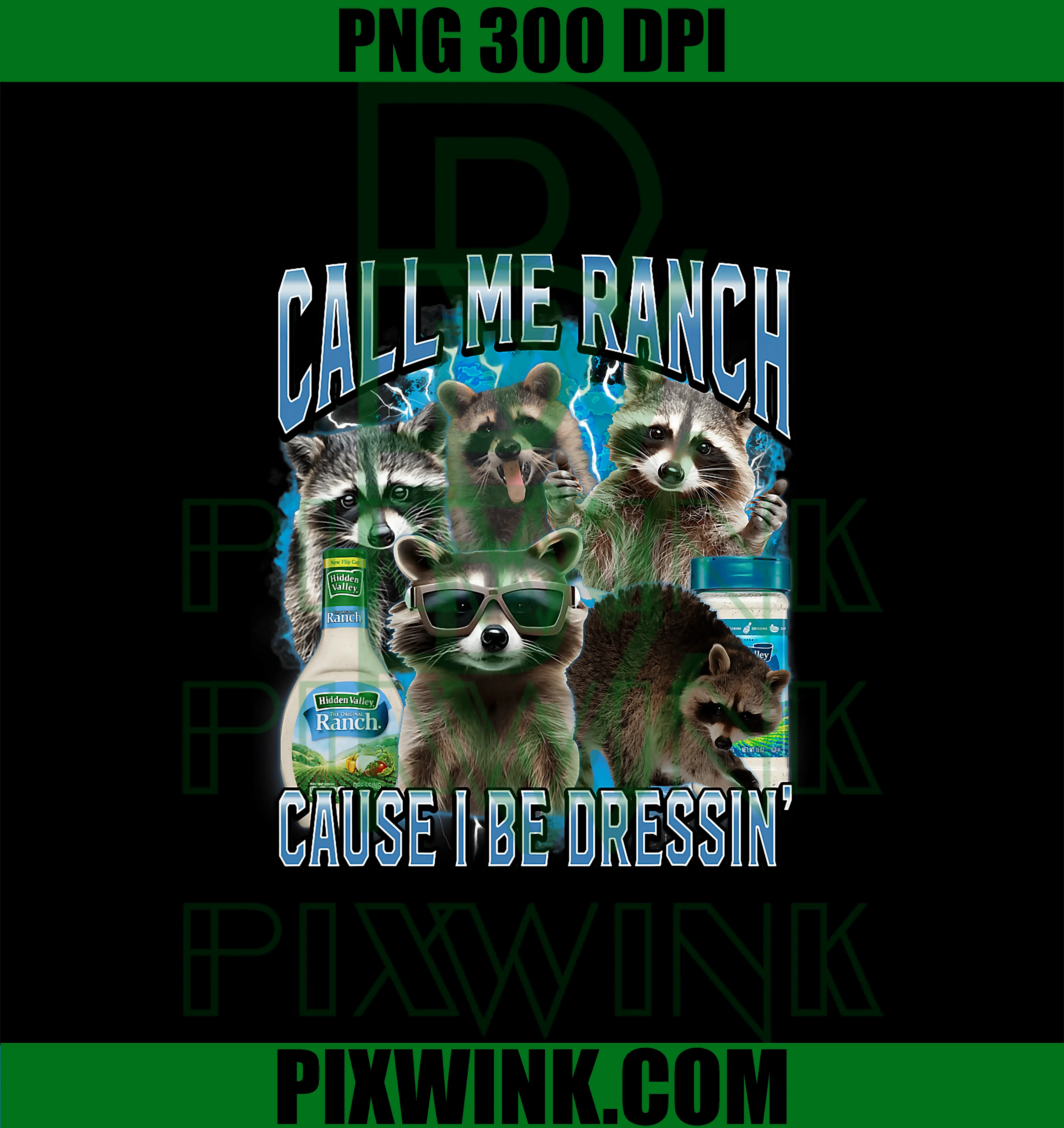 Call Me Ranch Cause I Be Dressing PNG, Funny Raccoon Meme PNG