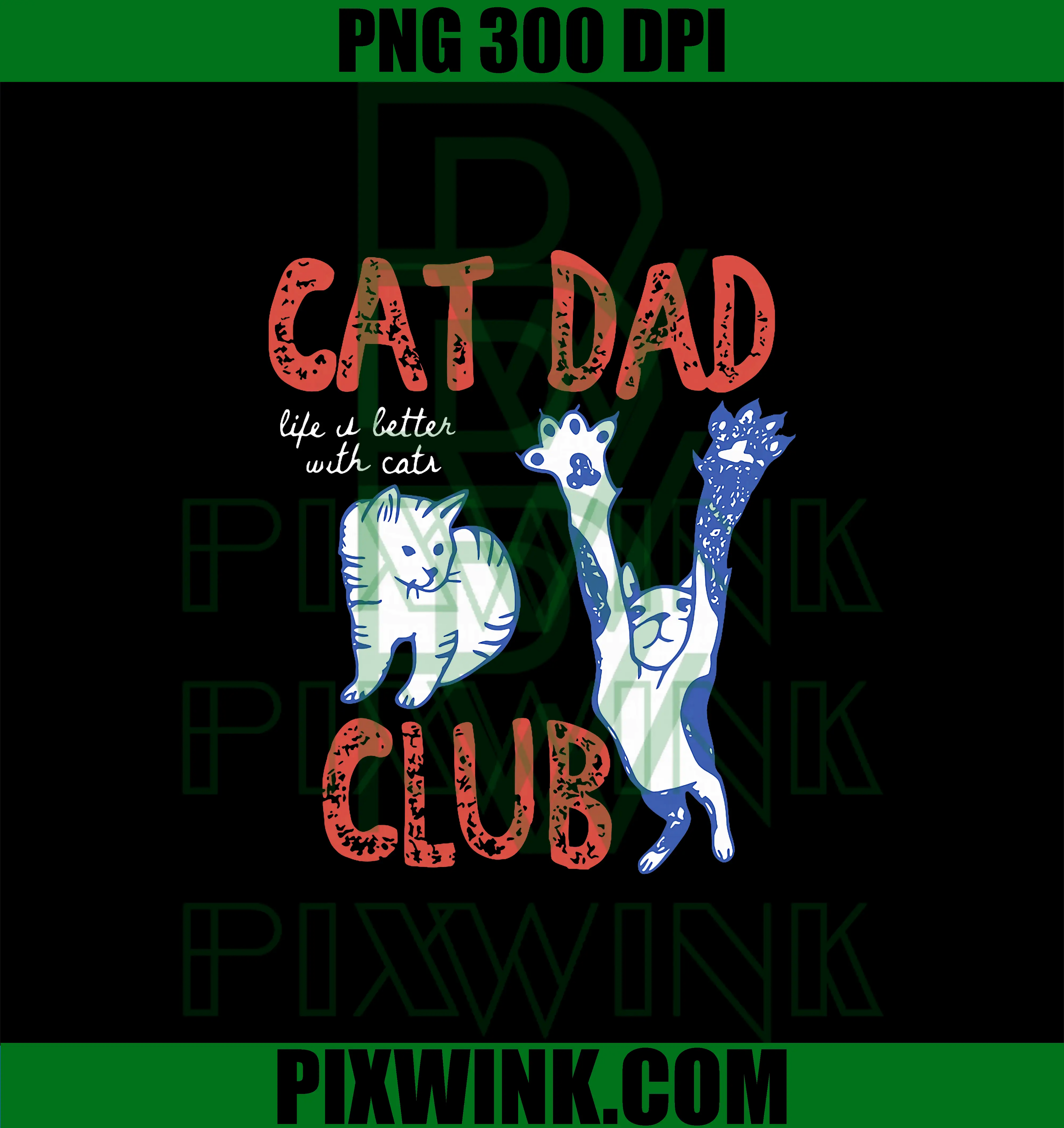 Cat Dad Club PNG, Life is Better with Cats PNG