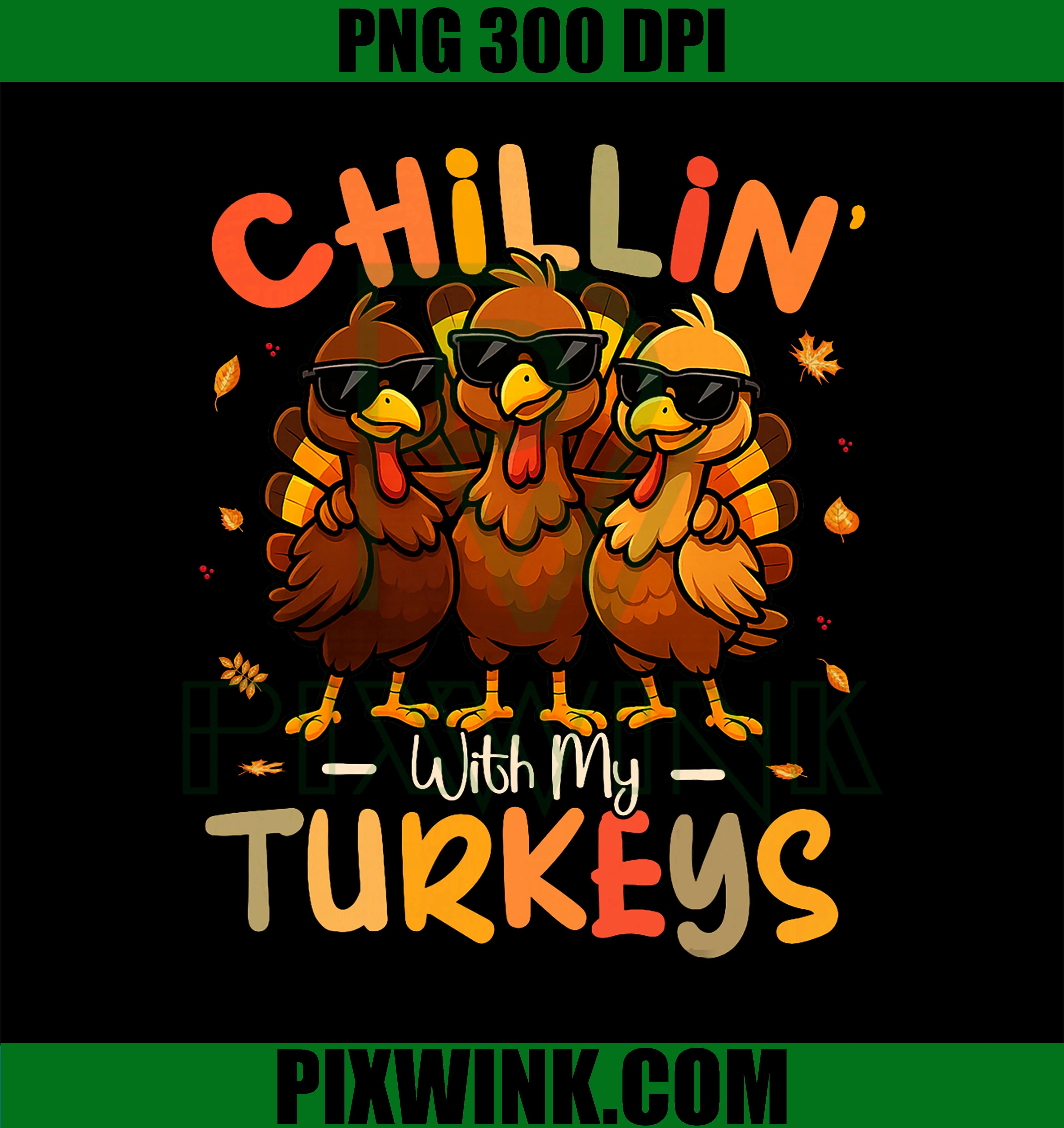 Chillin with My Turkeys PNG, Funny Thanksgiving Family Friends PNG