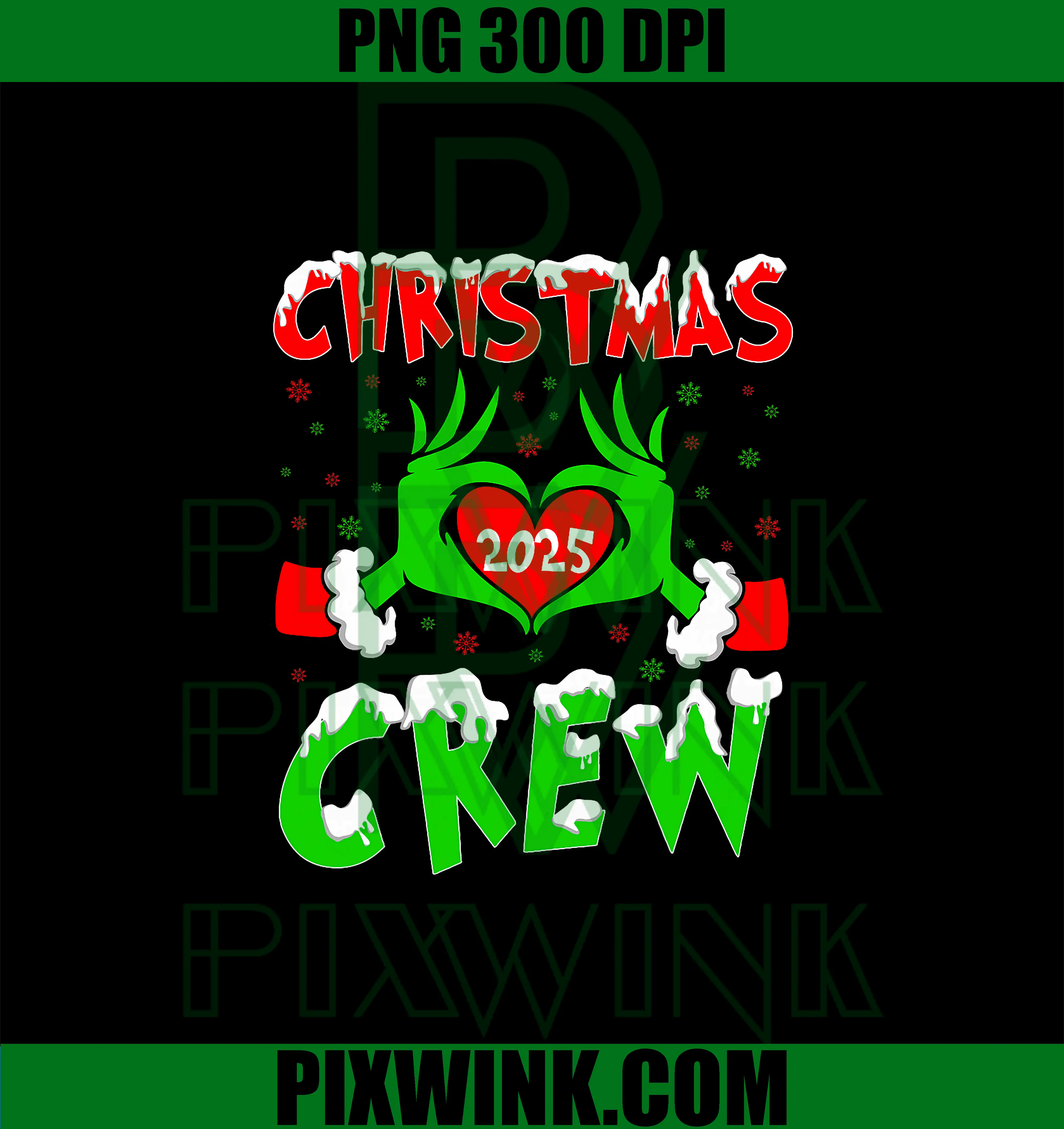 Christmas Crew Grinch 2025 PNG, Xmas Snow Santa Family Holiday PNG