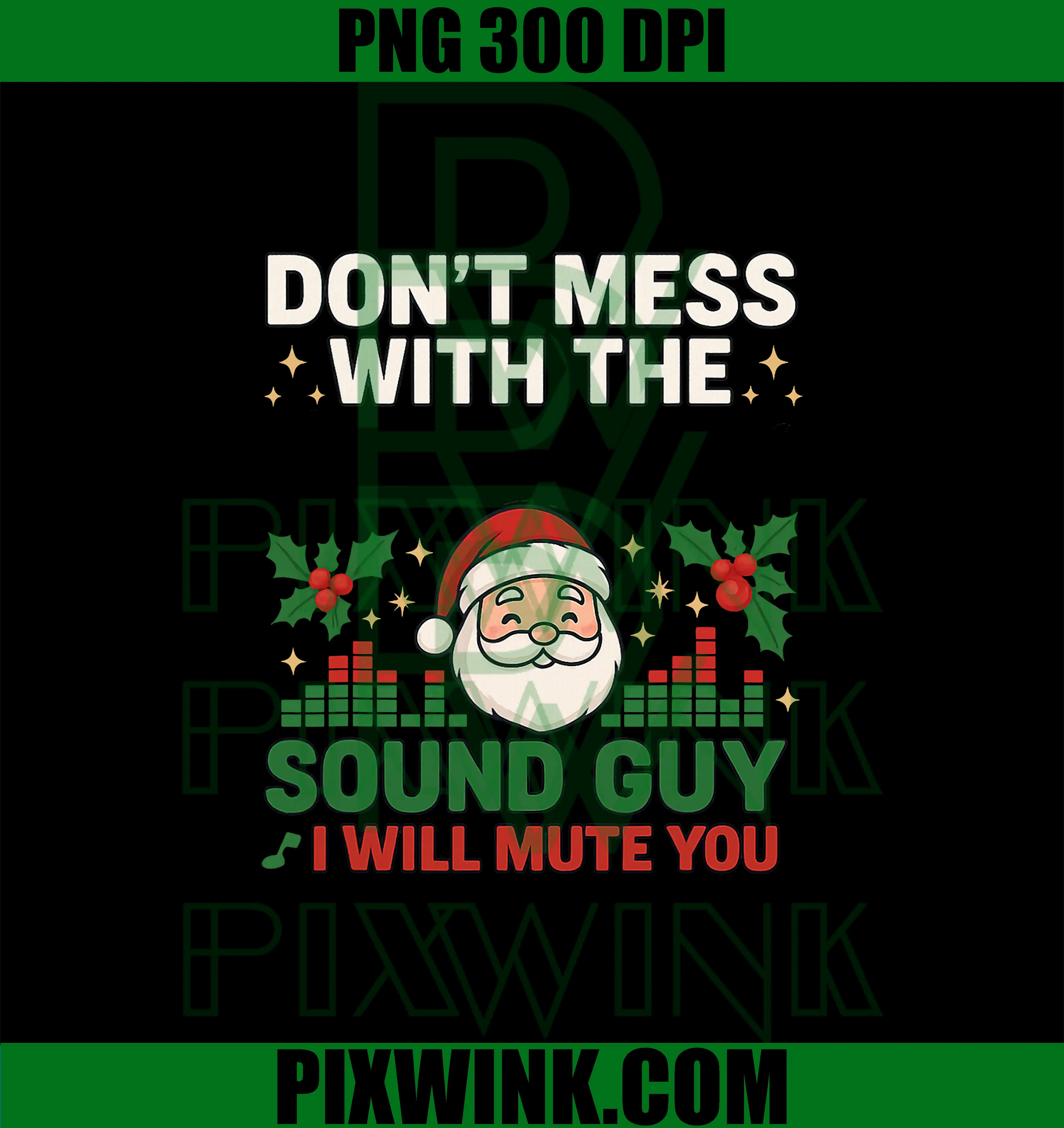 Christmas Don’t Mess with The Sound Guy PNG, Audio Technician PNG