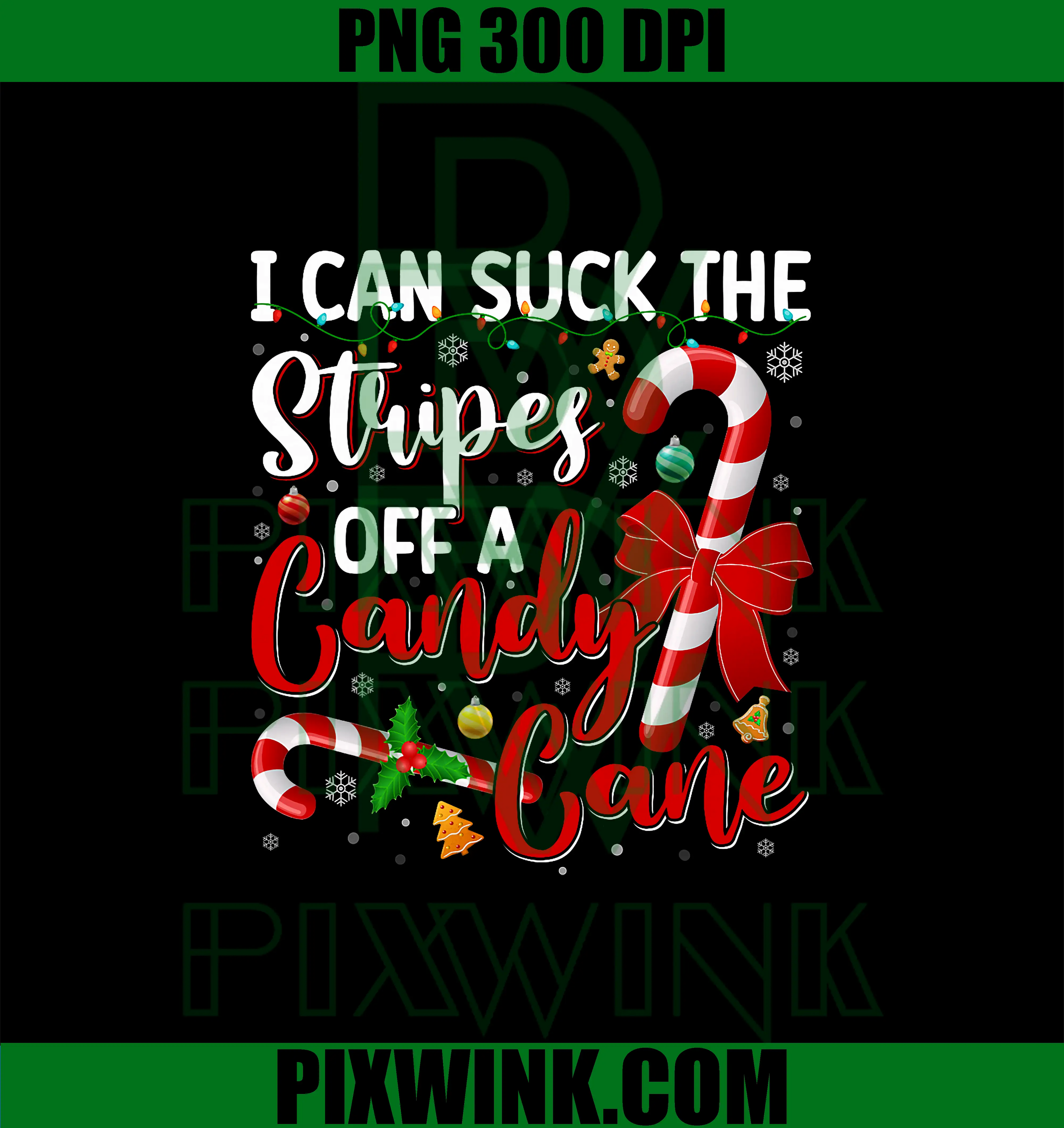I Can Suck The Stripes Off Candy Cane PNG, Naughty Xmas PNG