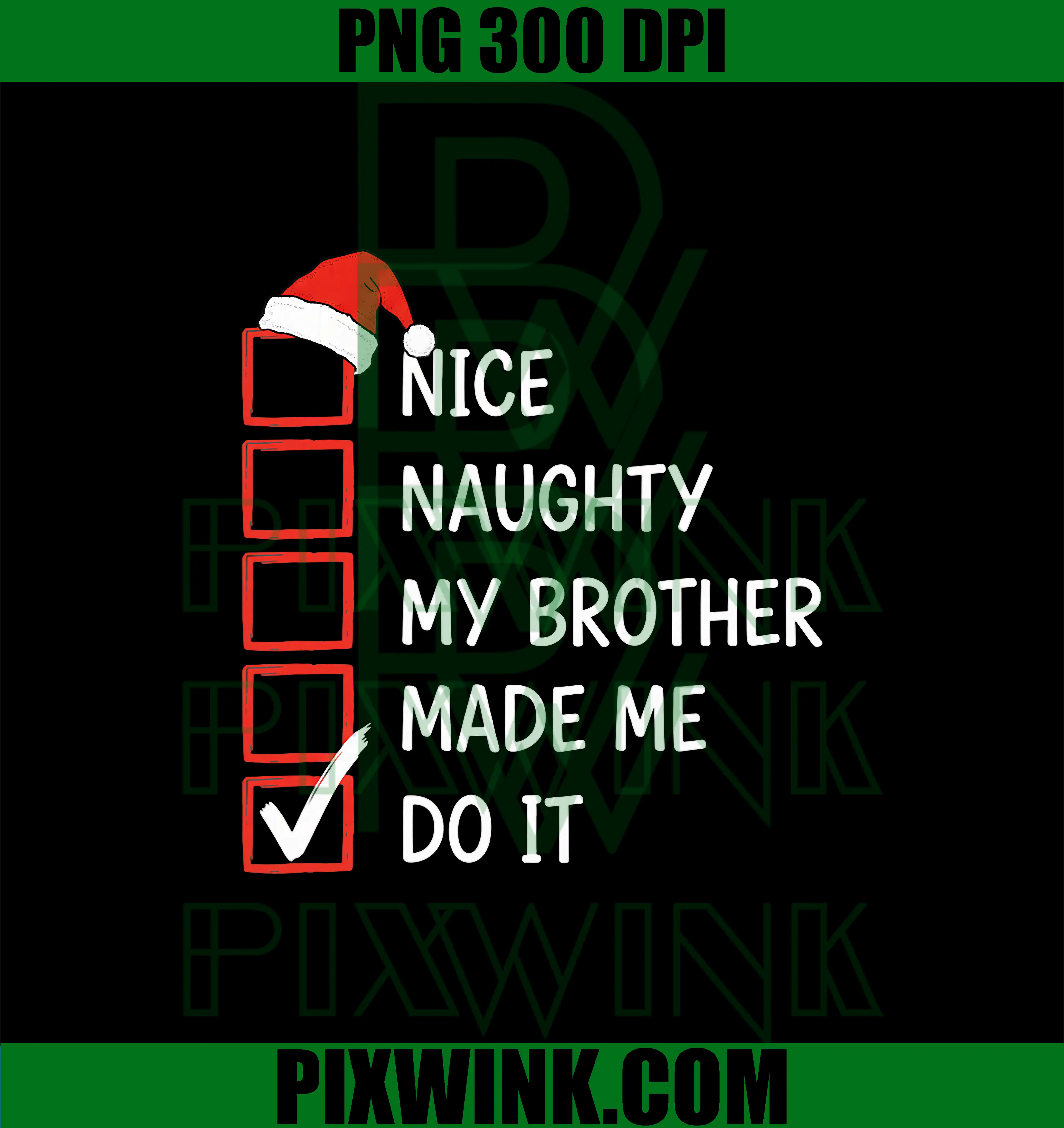 Nice Naughty My Brother Made Me Do It PNG, Christmas Checklist PNG