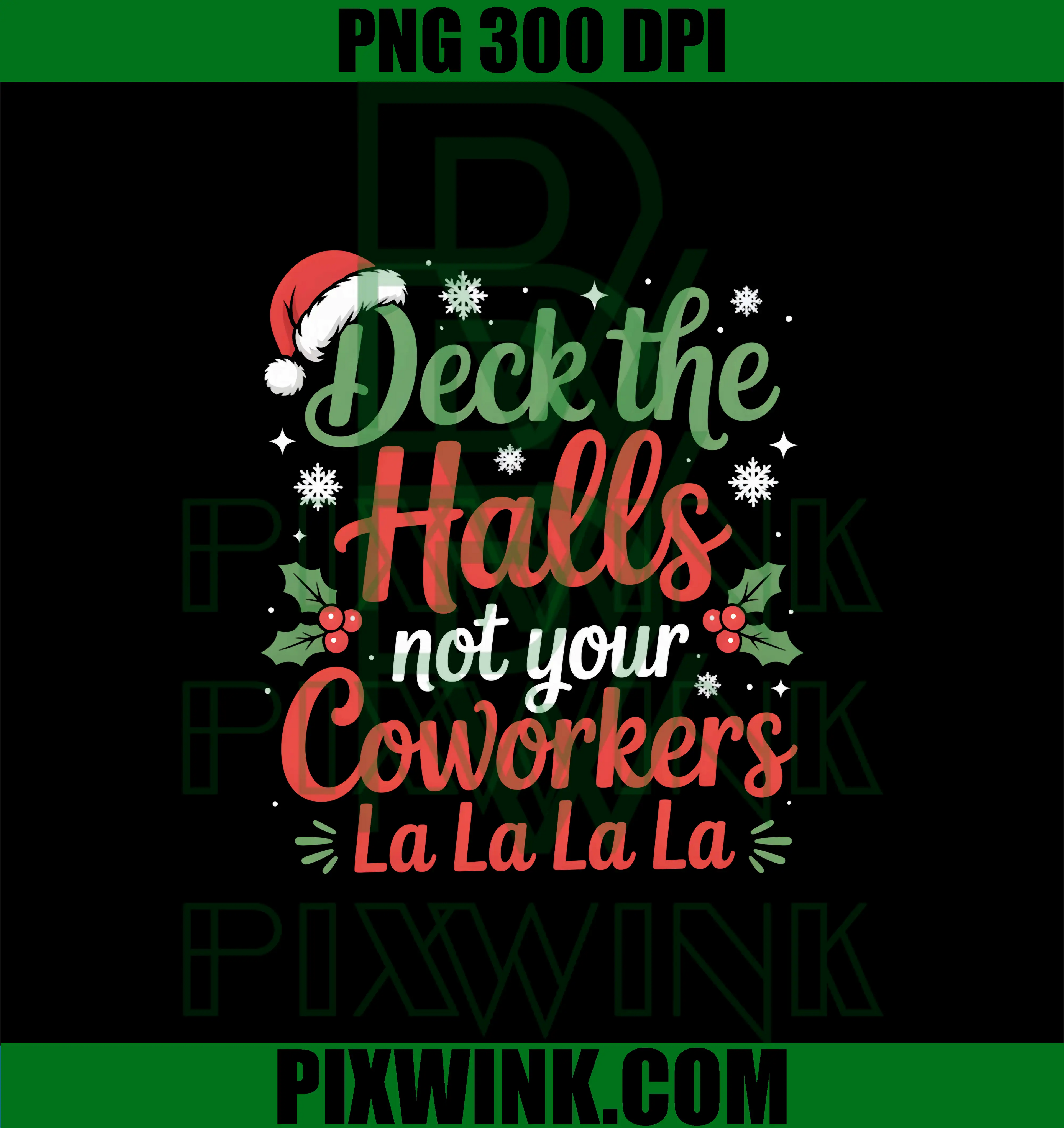 Deck The Hall Not Your Coworkers Saying LALALA PNG, Christmas Office PNG