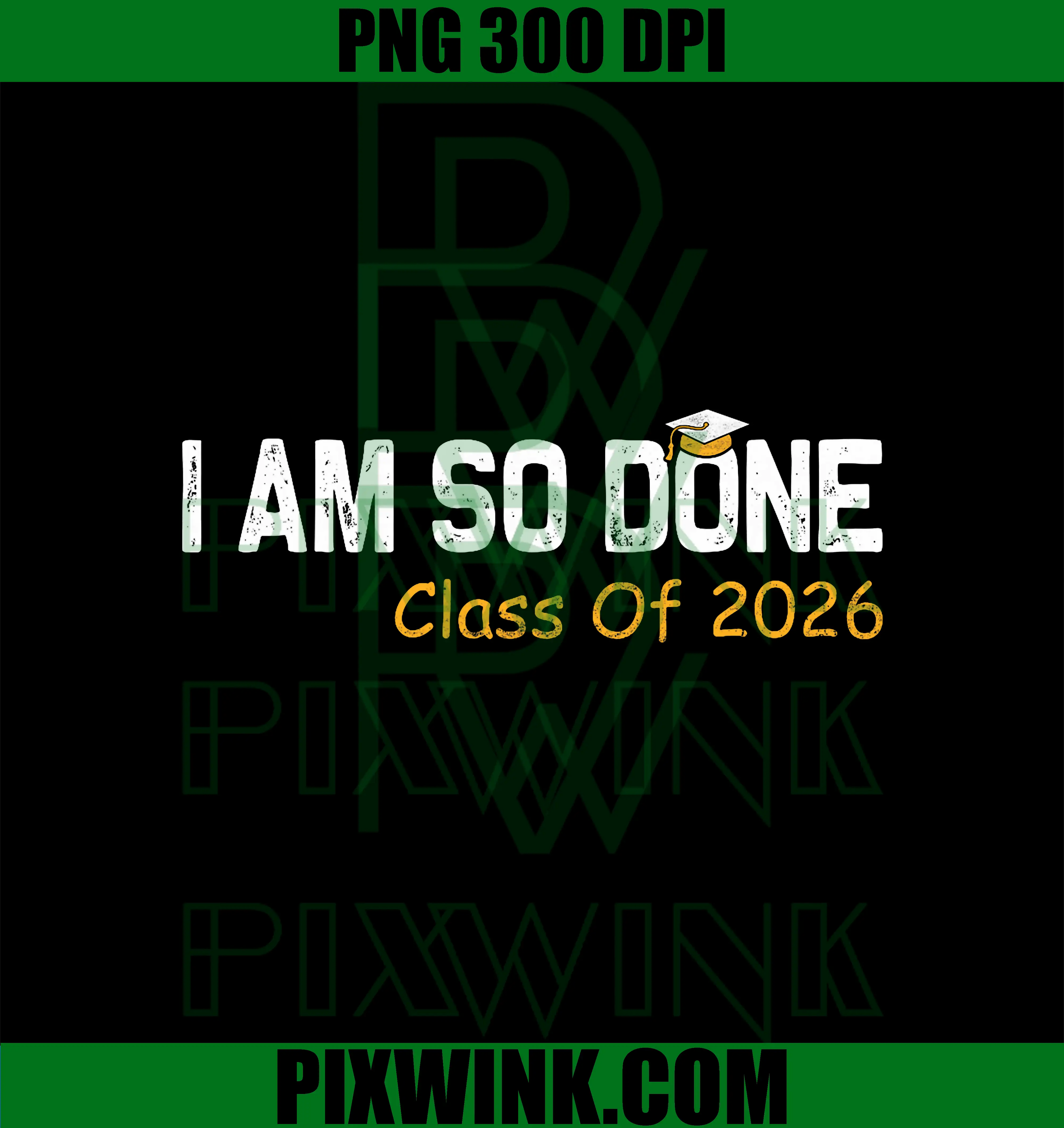 Class of 2026 I Am So Done PNG, Graduation For Him Her PNG
