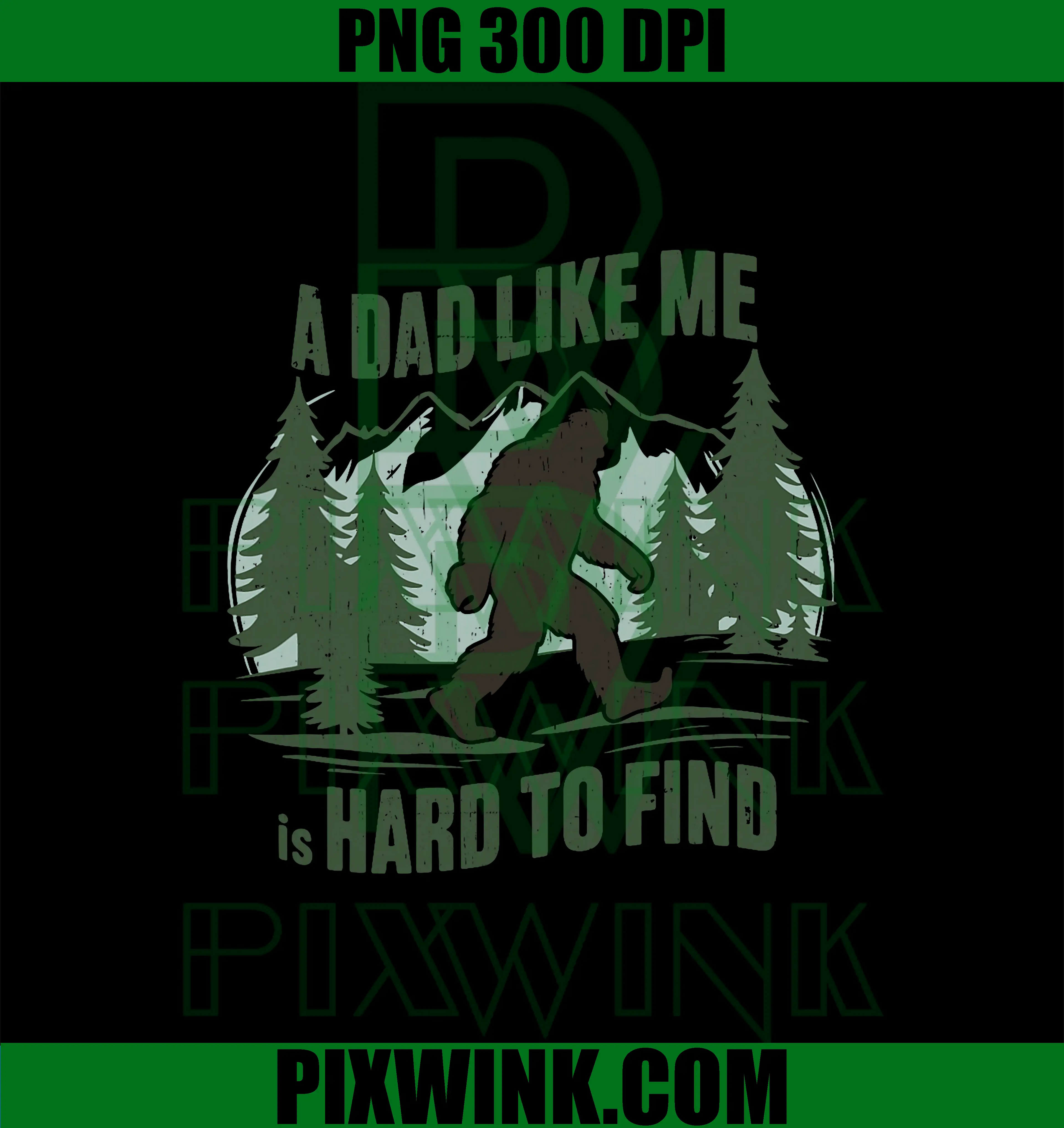 A Dad Like Me Is Hard To Find PNG, Funny Bigfoot Father Quote PNG
