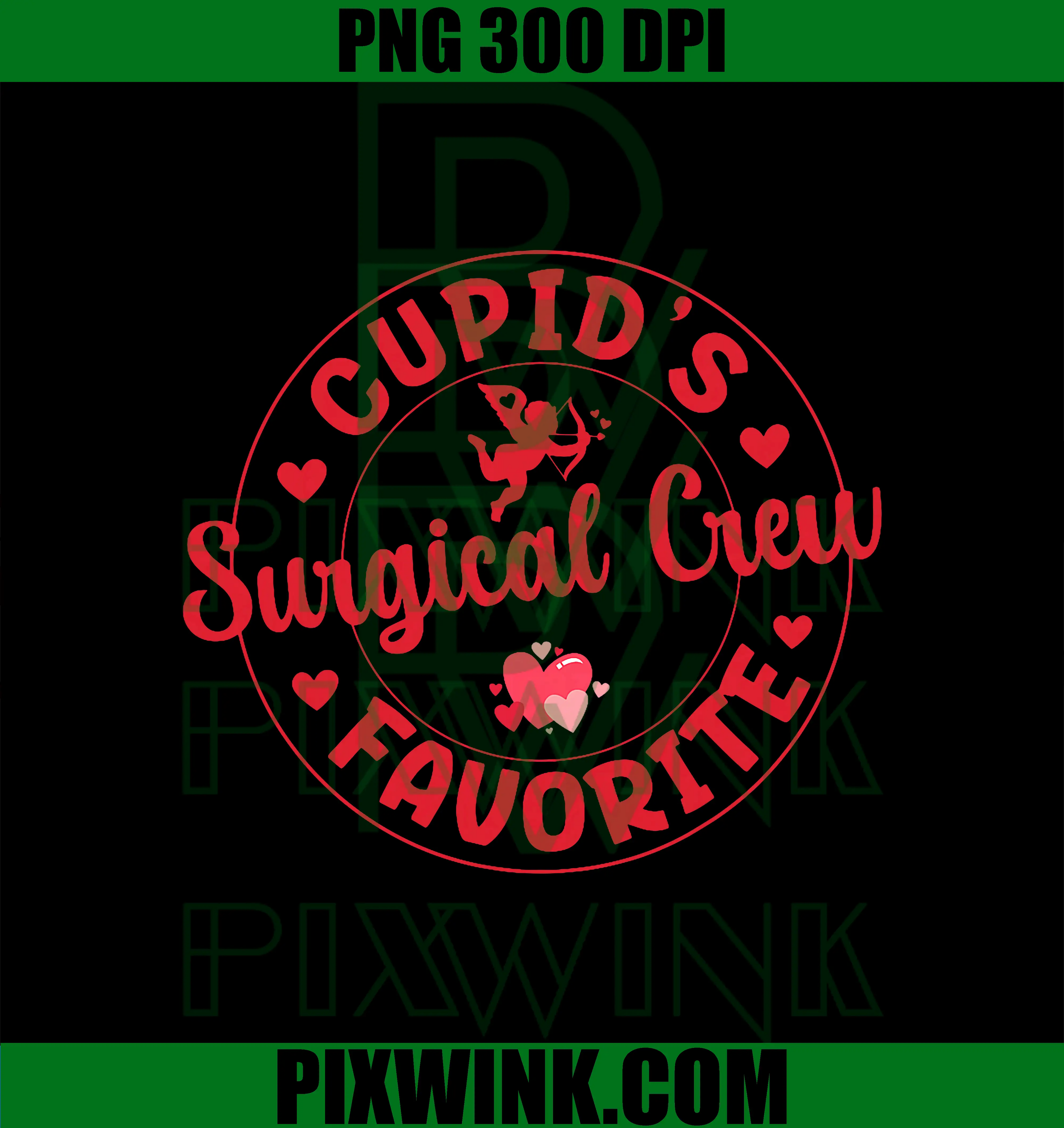 Cupid's Favorite Surgical Crew PNG, Nurse Valentines Operating OR PNG