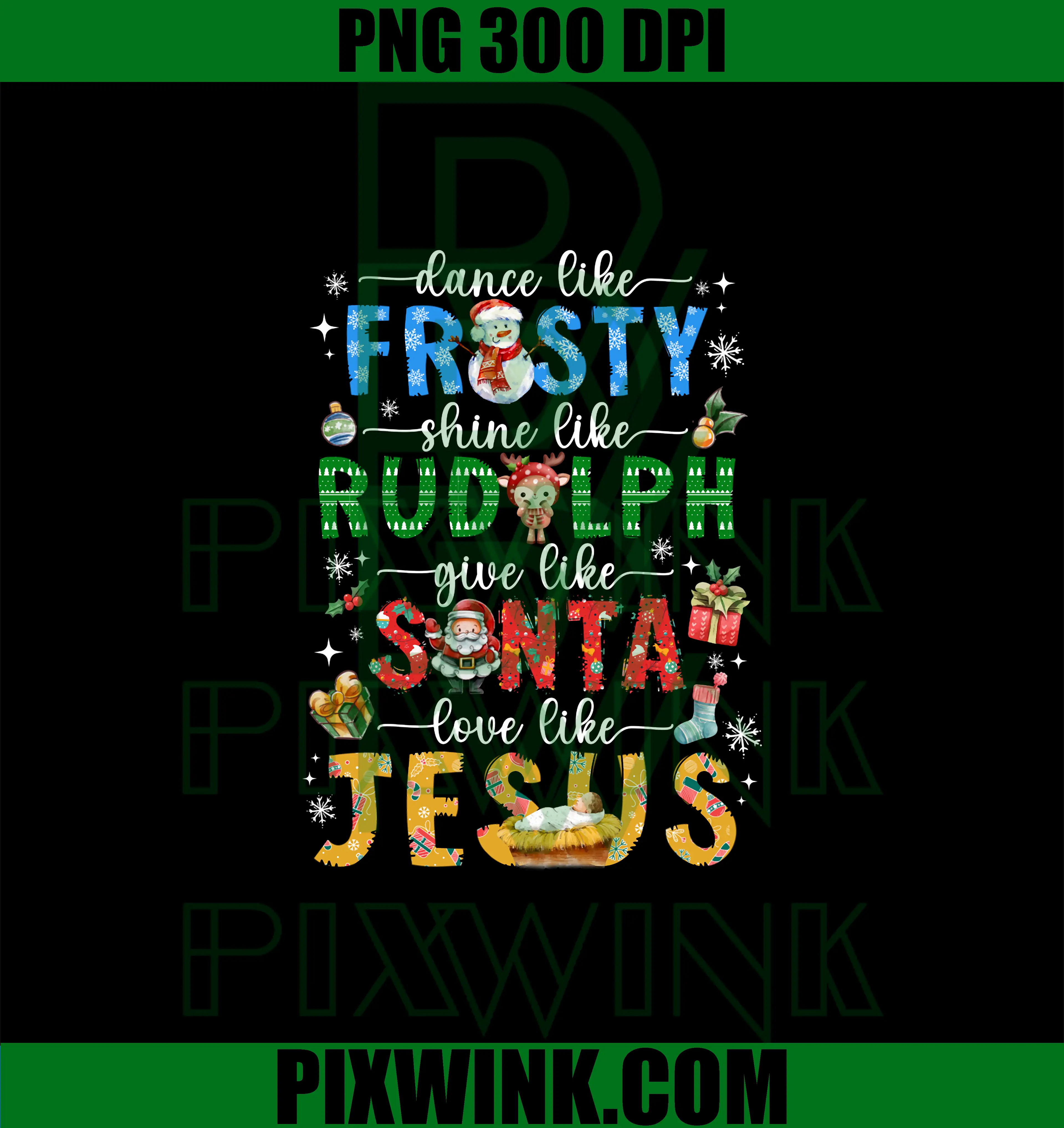 Dance Like Frosty Shine Like Rudolph Love Like Jesus PNG, Xmas PNG