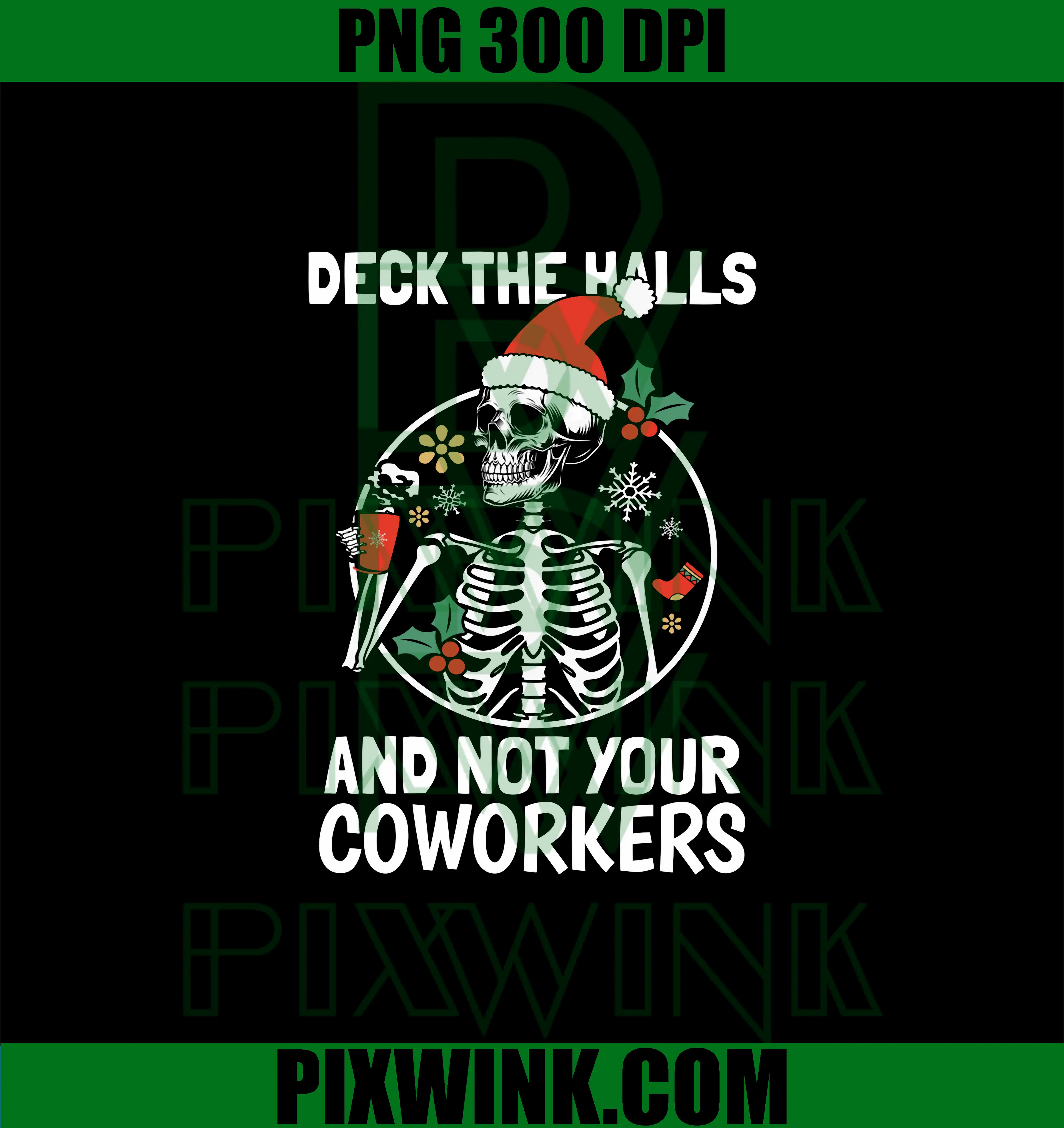 Deck The Hall Not Your Coworkers PNG, Funny Christmas Skeleton PNG