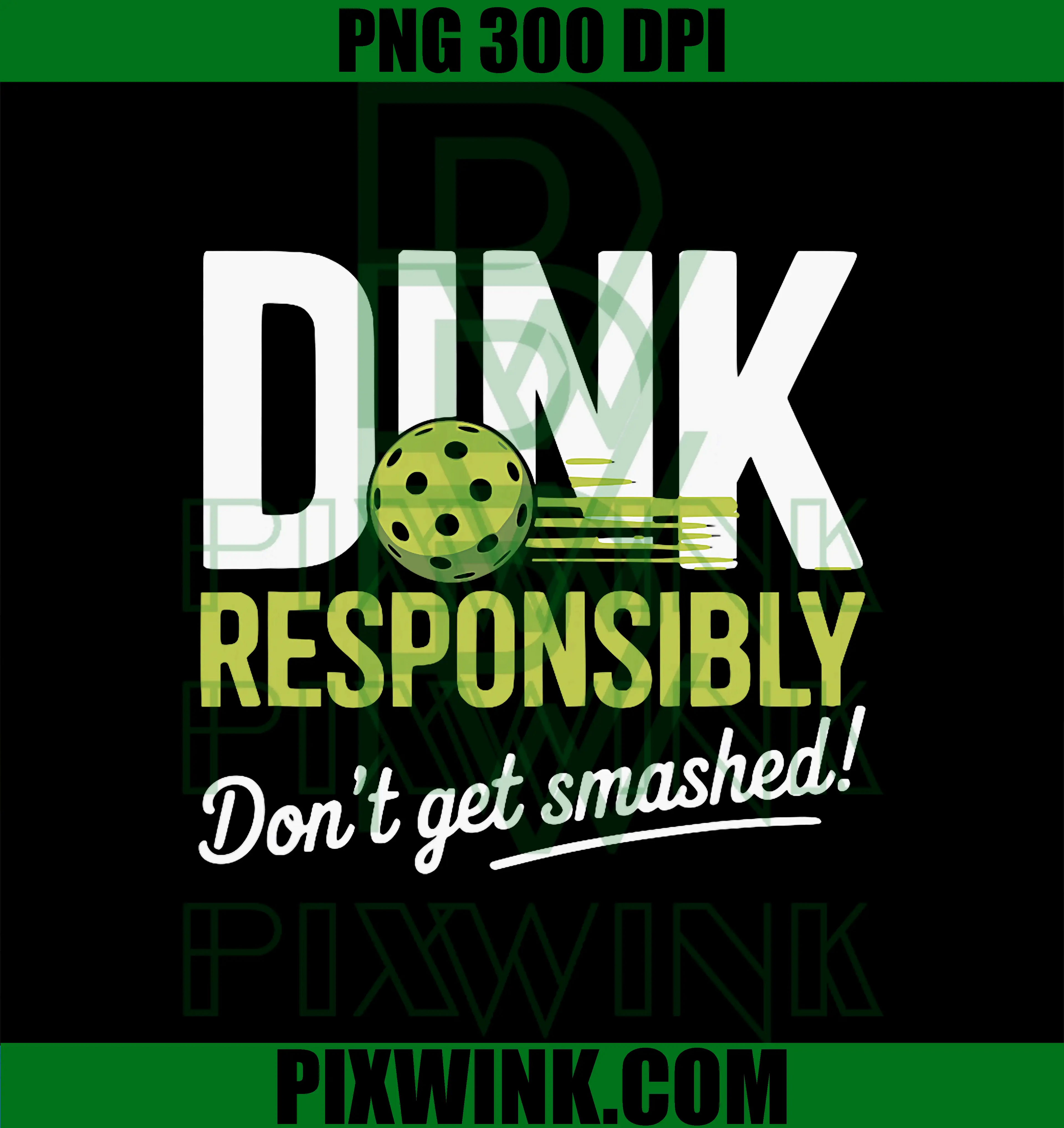 Dink Responsibly Don't Get Smashed PNG, Funny Pickleball Team PNG