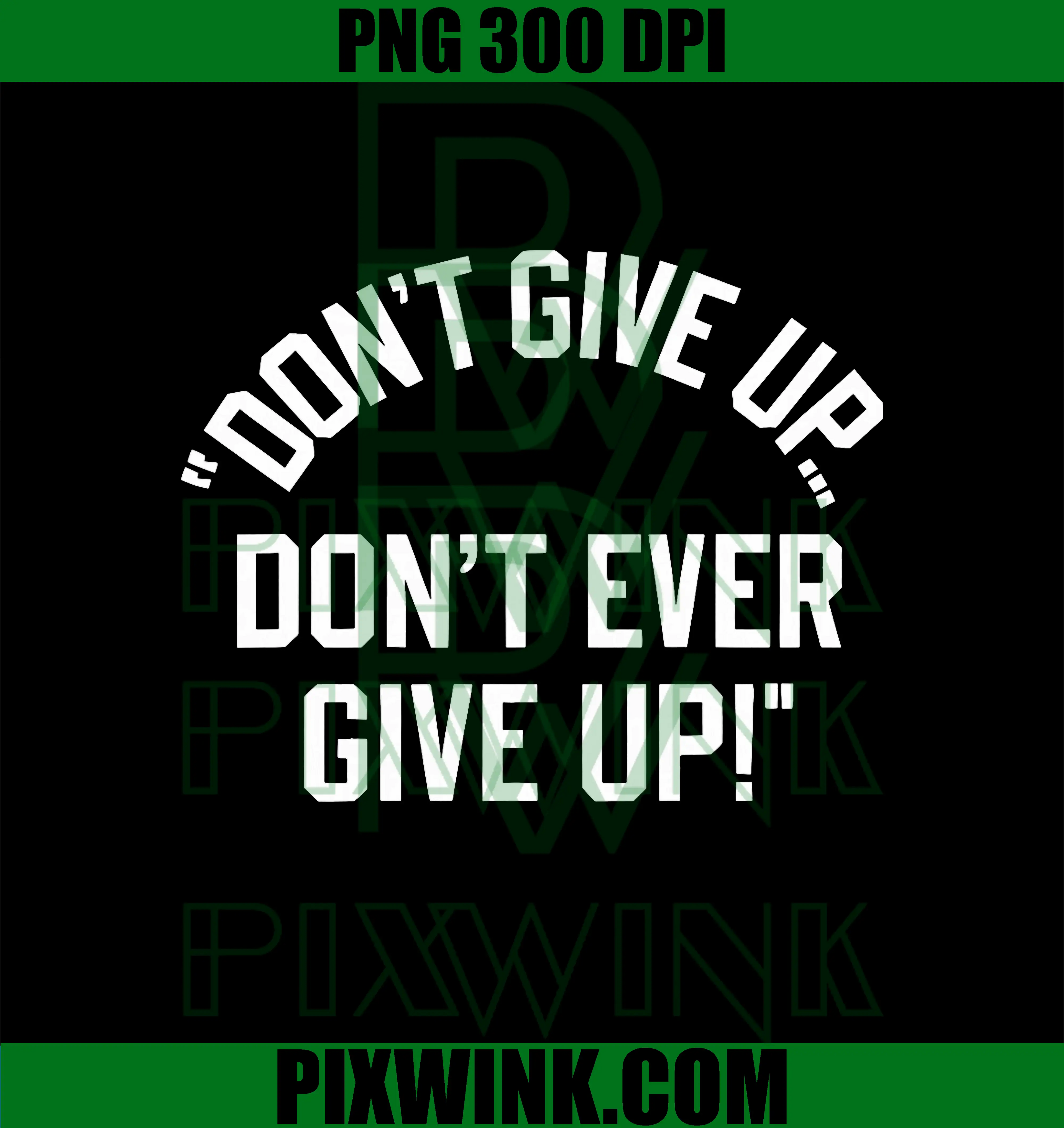 Don't Give Up Don't Ever Give Up PNG, Quote Funny PNG