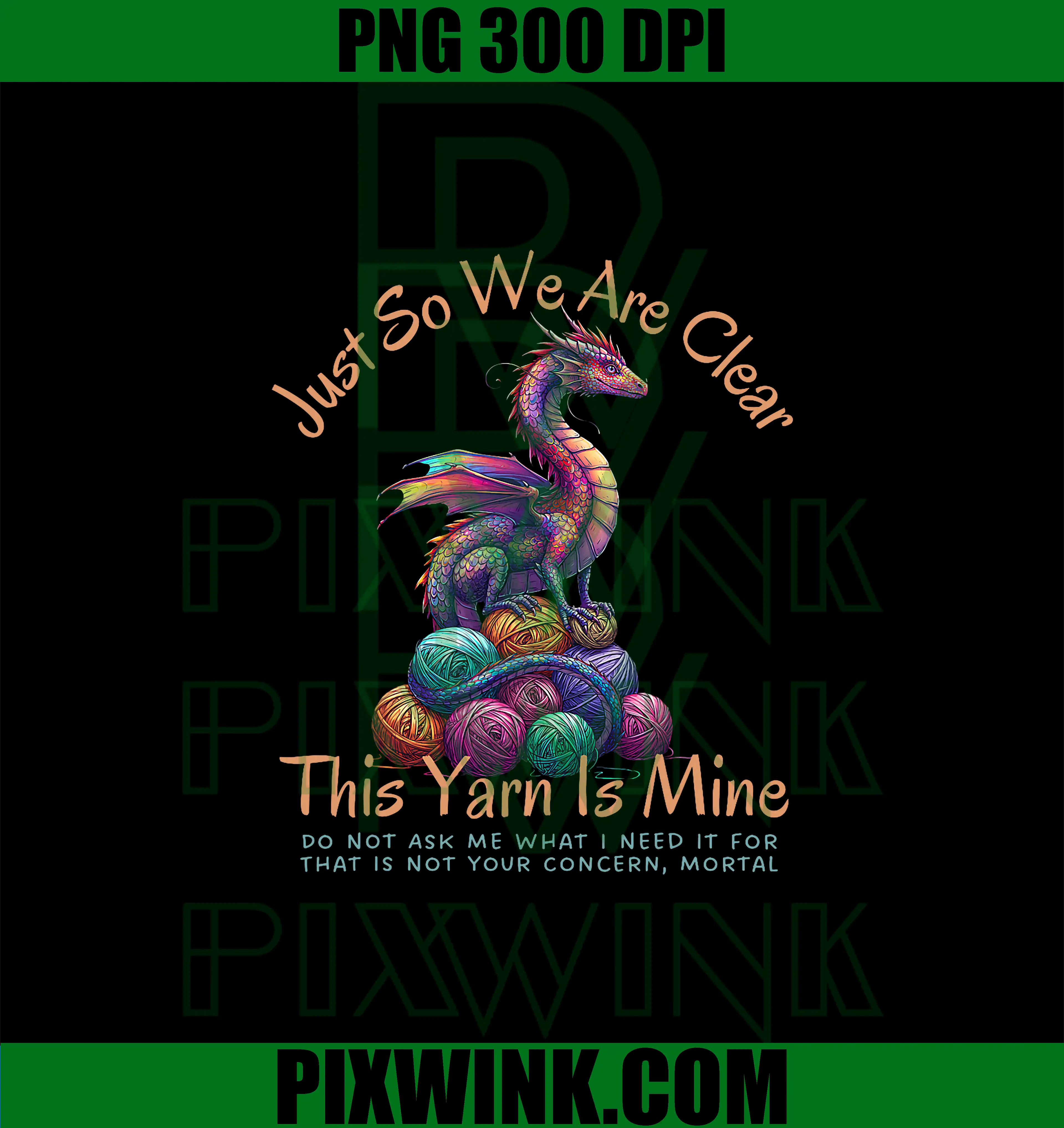 Just So We Are Clear Yarn is Mine PNG, Dragon Colorful Yarn Eggs PNG