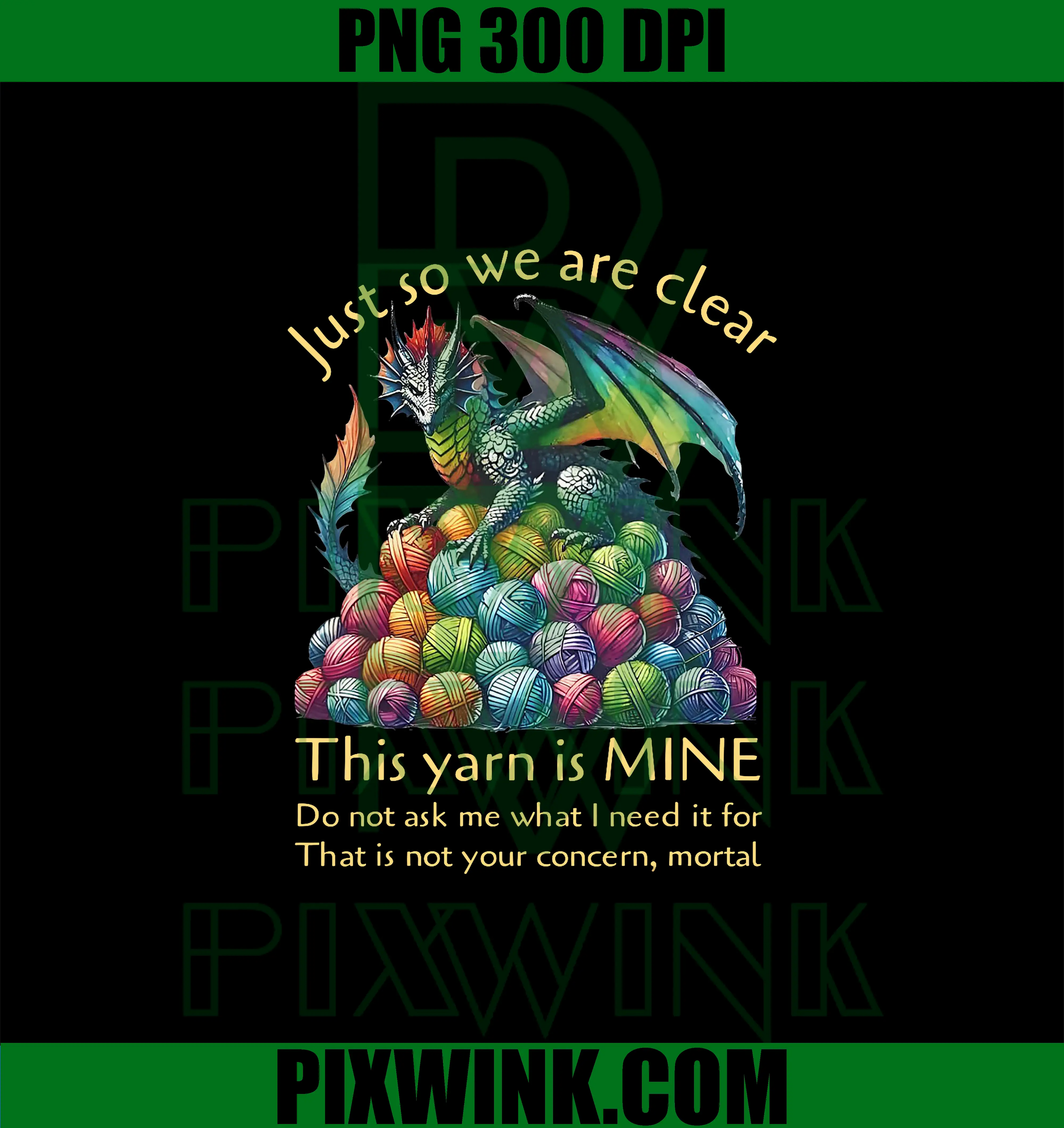 Dragon Just So We Are Clear This Yarn Is Mine PNG, Funny knitting PNG