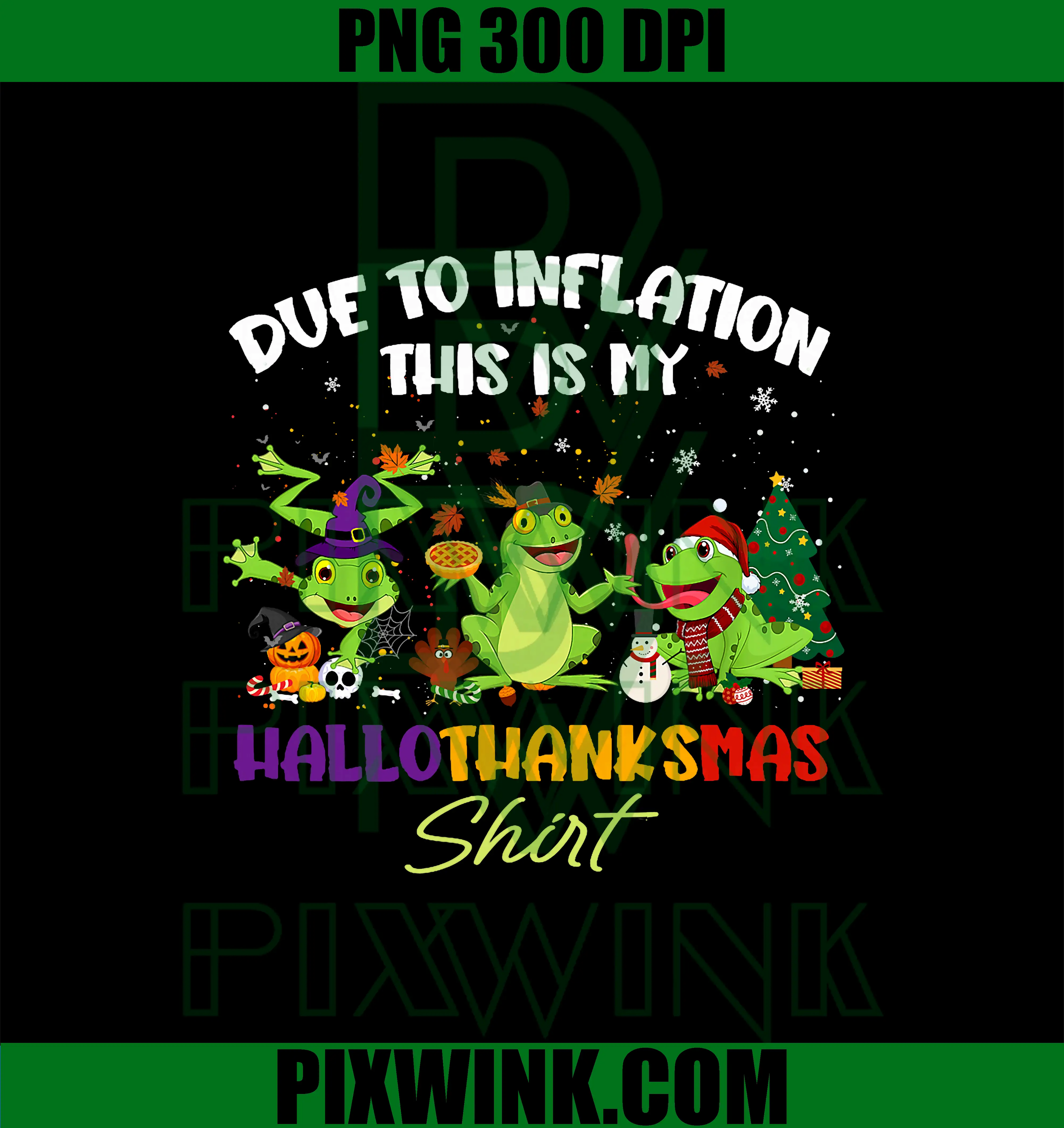 Due to Inflation This is My Hallothanksmas PNG, Funny Frogs PNG
